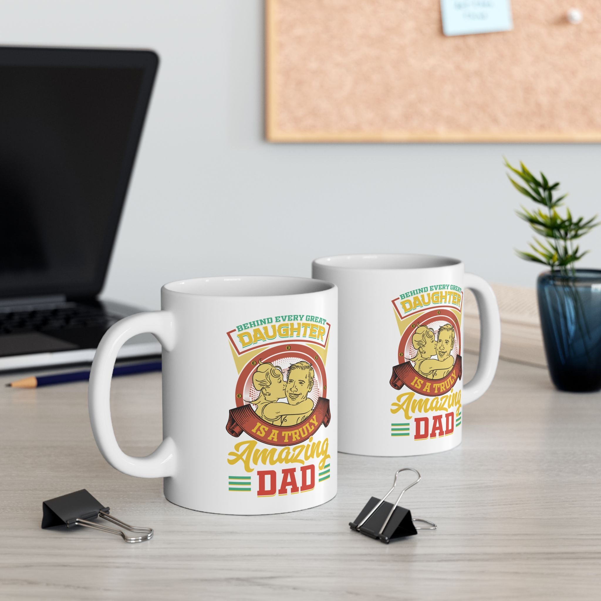 Behind Every Great Daughter Is A Truly Amazing Dad Coffee Mug, Father's Day Mug, Dad Quote, Saying, Father, Dad Mug, Ceramic Mug