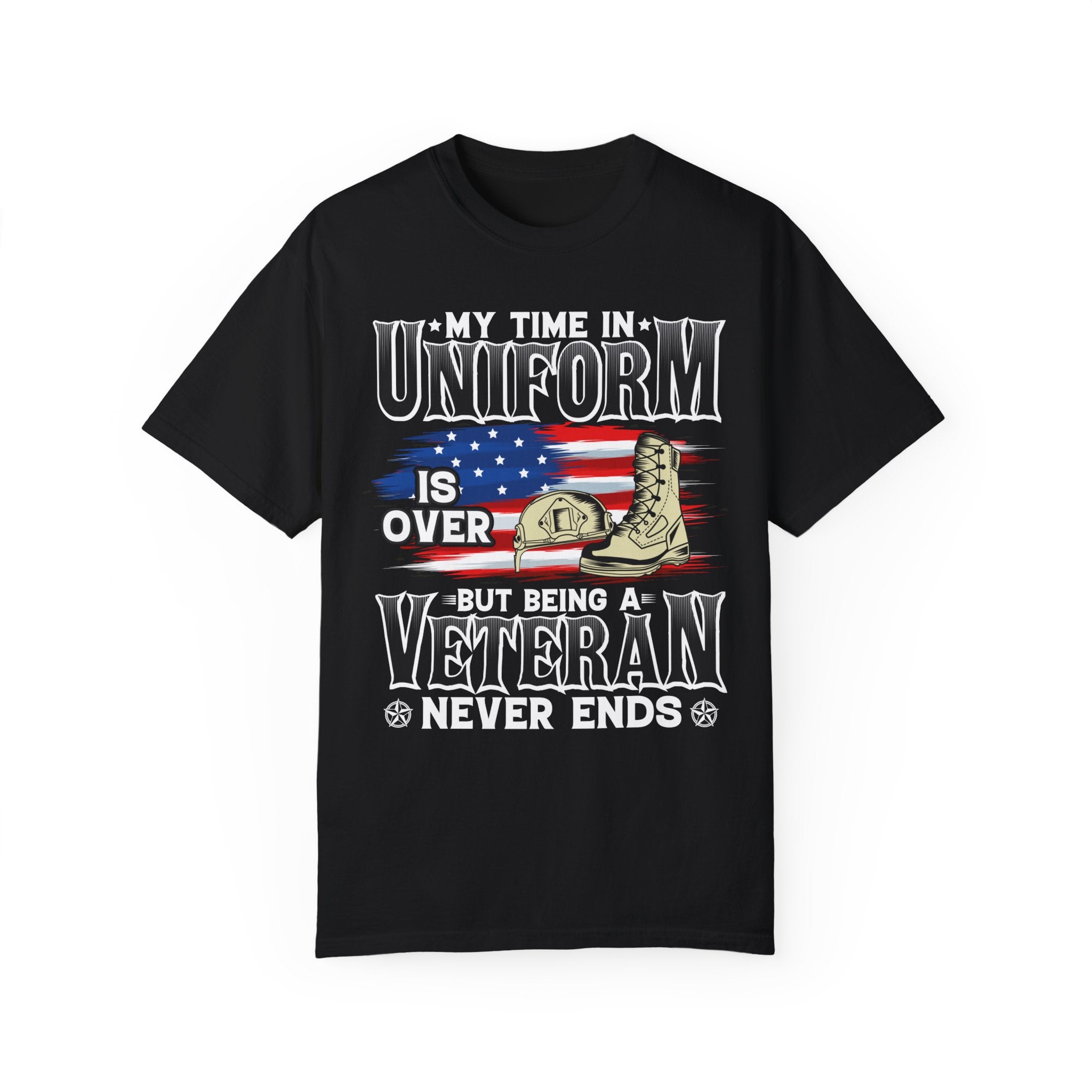 My Time In Uniform Is Over But Being A Veteran Never Ends Shirt, US Veteran Shirt, Veteran Lover Shirt, Veteran Day Gift,