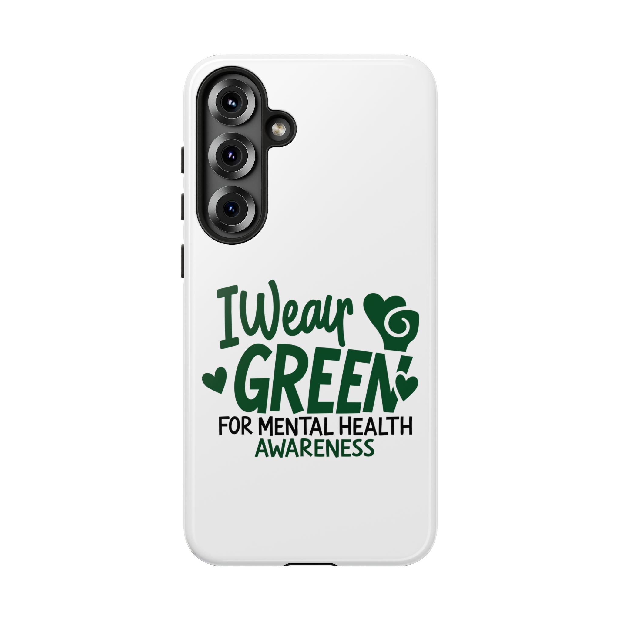 I Wear Green For Mental Health Awareness Phone Cases, Mental Health Matters Phone Case, Inspirational Phone Case, Motivational Phone Case, iPhone, Google Pixel & Samsung Galaxy