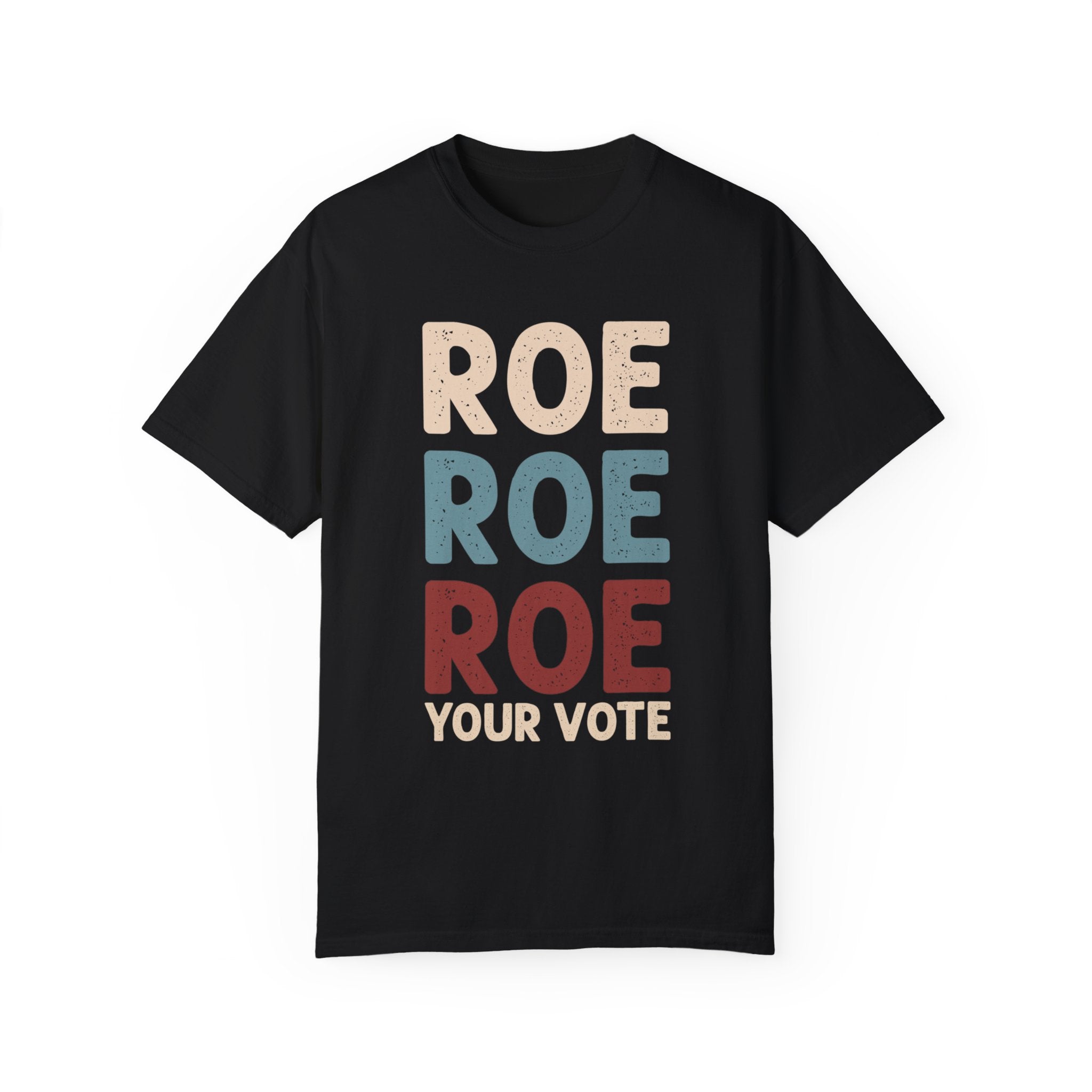 Roe Roe Roe Your Vote Shirt, Vote Ruthless, Protest Equality Tee, Human Rights Tee, Activist Clothing, Roe Tee, Election Shirt, Women Rights