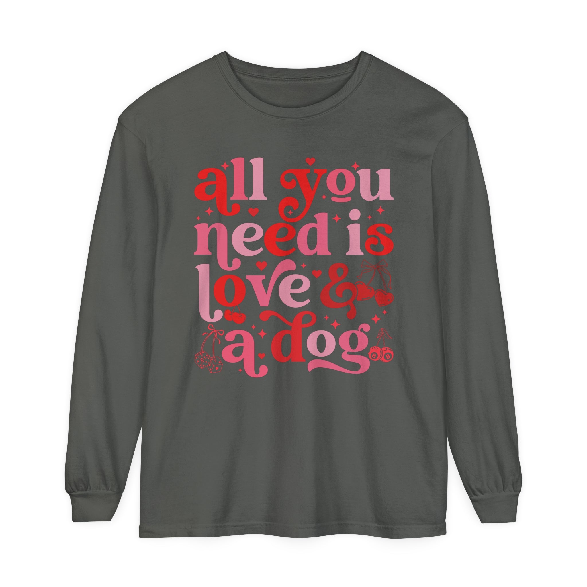 All You Need Is Love and a Dog Shirt, Long Sleeved Shirt, Dog Lover Shirt, Funny Dog Shirt, Pet Lover Gift