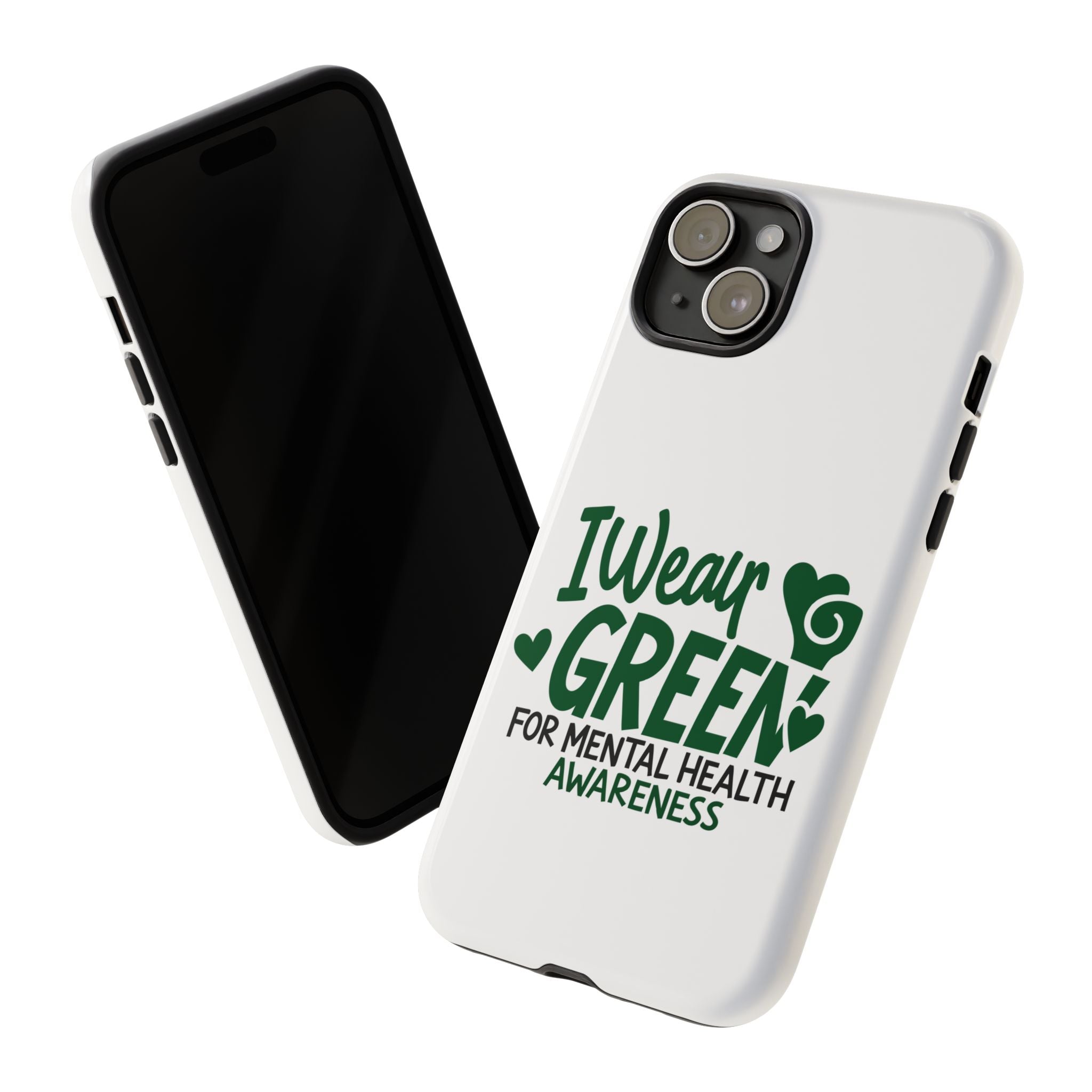 I Wear Green For Mental Health Awareness Phone Cases, Mental Health Matters Phone Case, Inspirational Phone Case, Motivational Phone Case, iPhone, Google Pixel & Samsung Galaxy