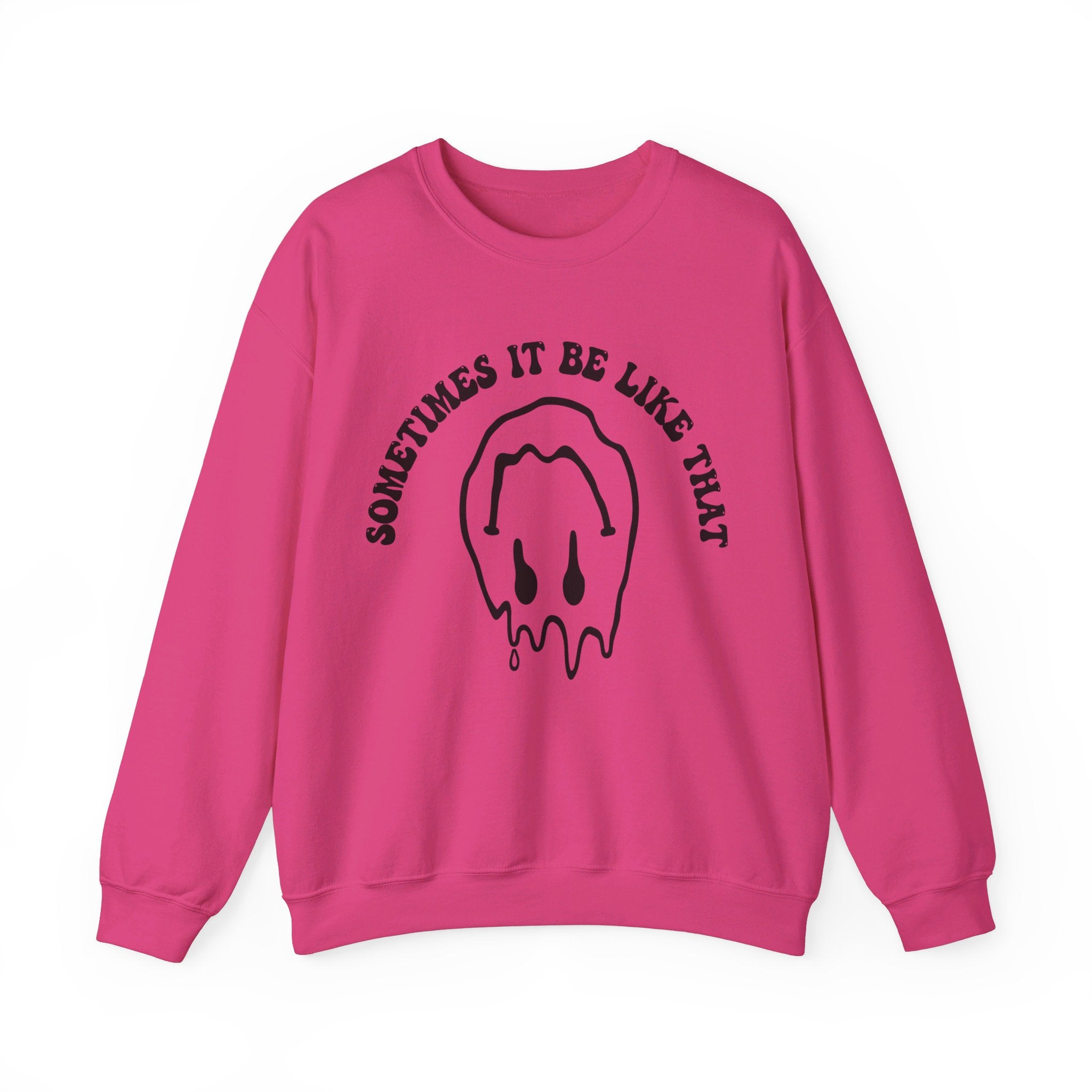 Sometimes It Be Like That Sweatshirt, Minimalist Mental Health, Trendy Motivational Shirt, Inspirational Best Friend Gifts