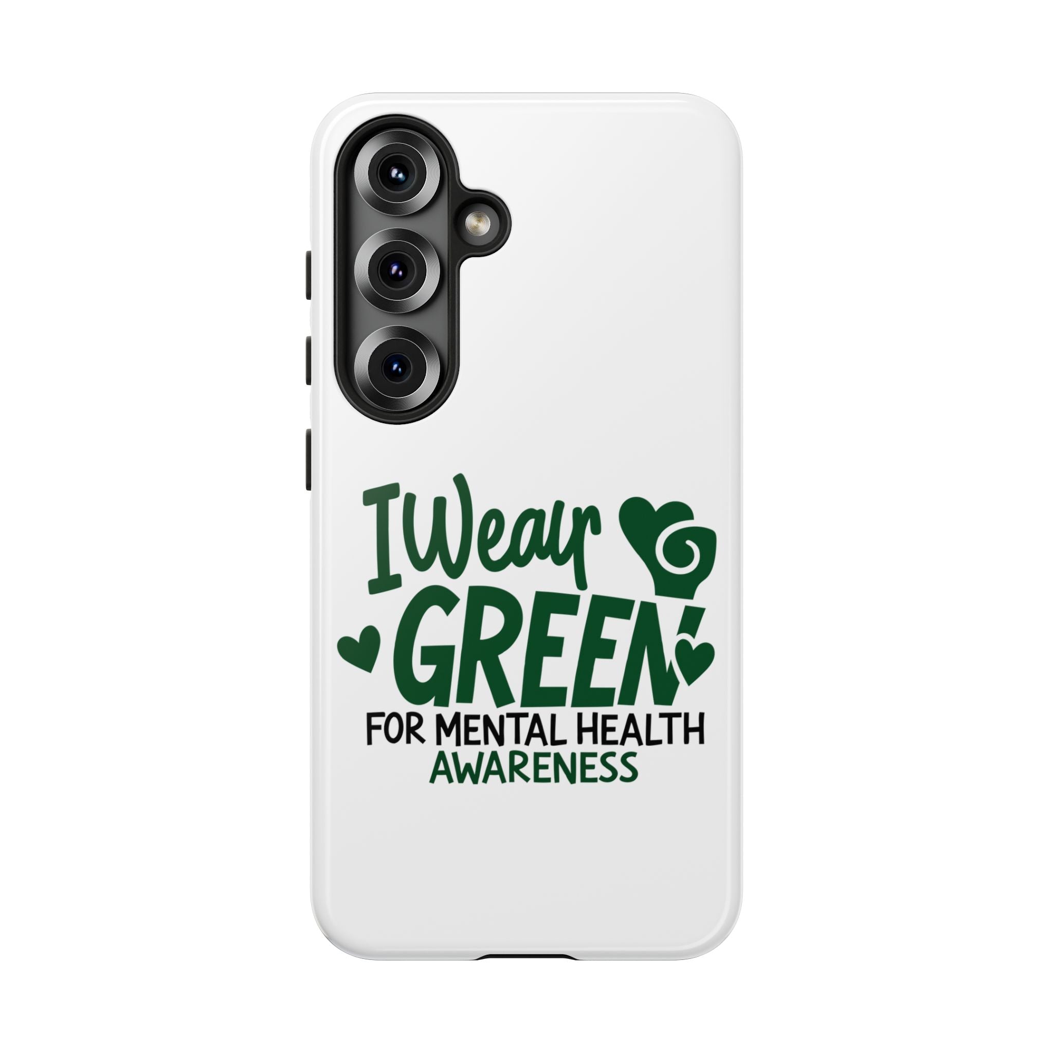 I Wear Green For Mental Health Awareness Phone Cases, Mental Health Matters Phone Case, Inspirational Phone Case, Motivational Phone Case, iPhone, Google Pixel & Samsung Galaxy