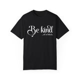 Be Kind of a Bitch Shirt, Funny Sweatshirt, Funny Gift Sarcastic Shirt, Be Kind Sweater, Woman Crewneck Funny Quote Tee, Unisex Funny Shirt