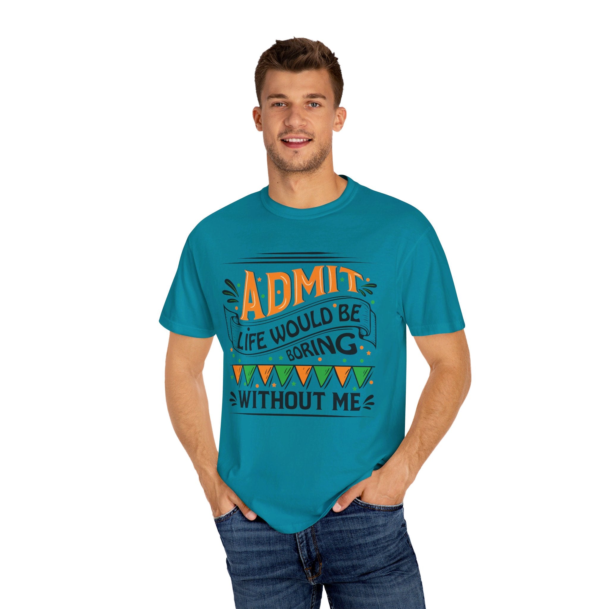 Admit It Life Would Be Boring Without Me Shirt, Extrovert Funny Sarcastic Gift, Sarcasm Tee, Distressed Design