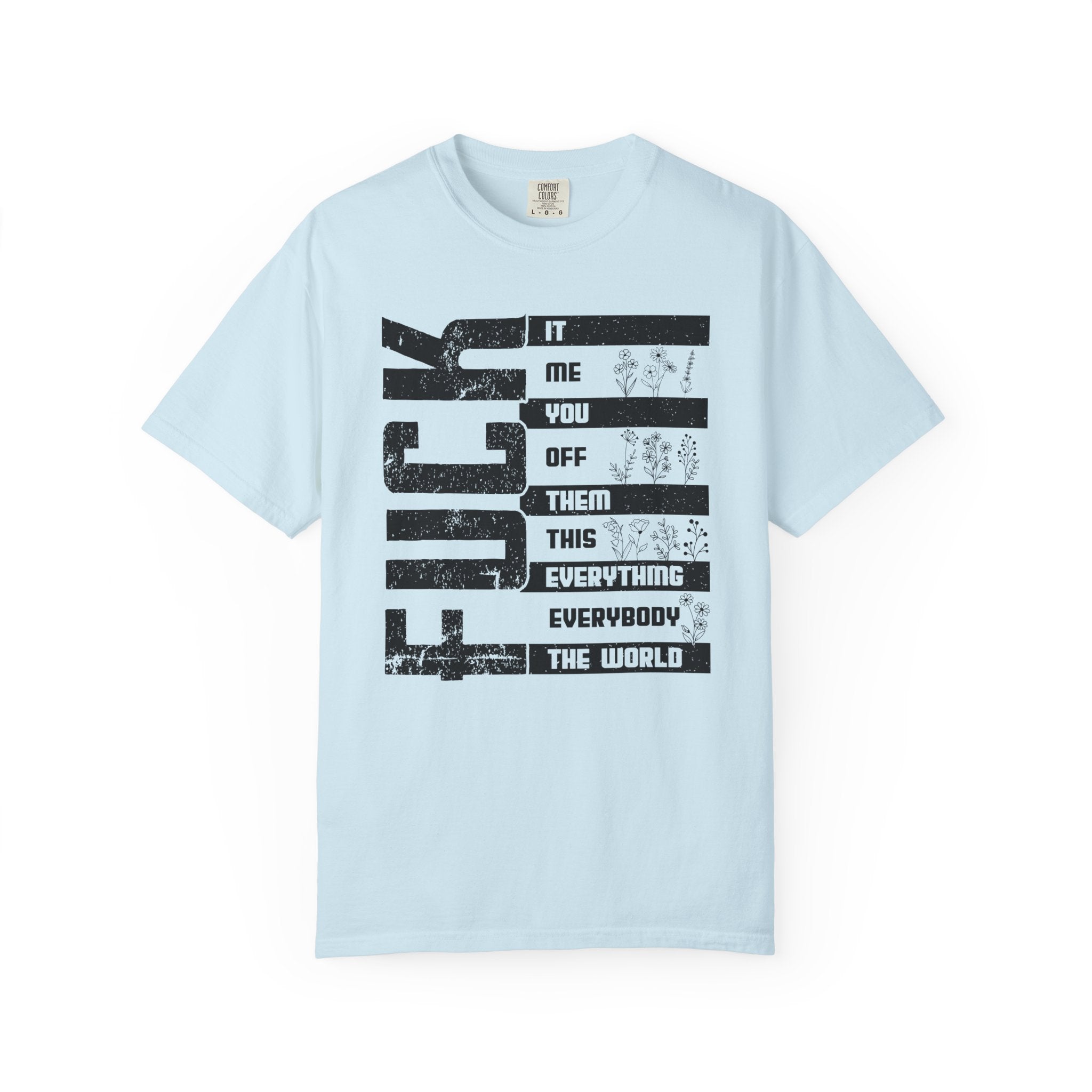 Fuck List Shirt, Swearing Shirt, Fuck Everyone, The World Shirt, Hilarious Shirt, Men's Funny T Shirt, Sarcastic Shirt, Funny Shirts, Women Graphic Tees