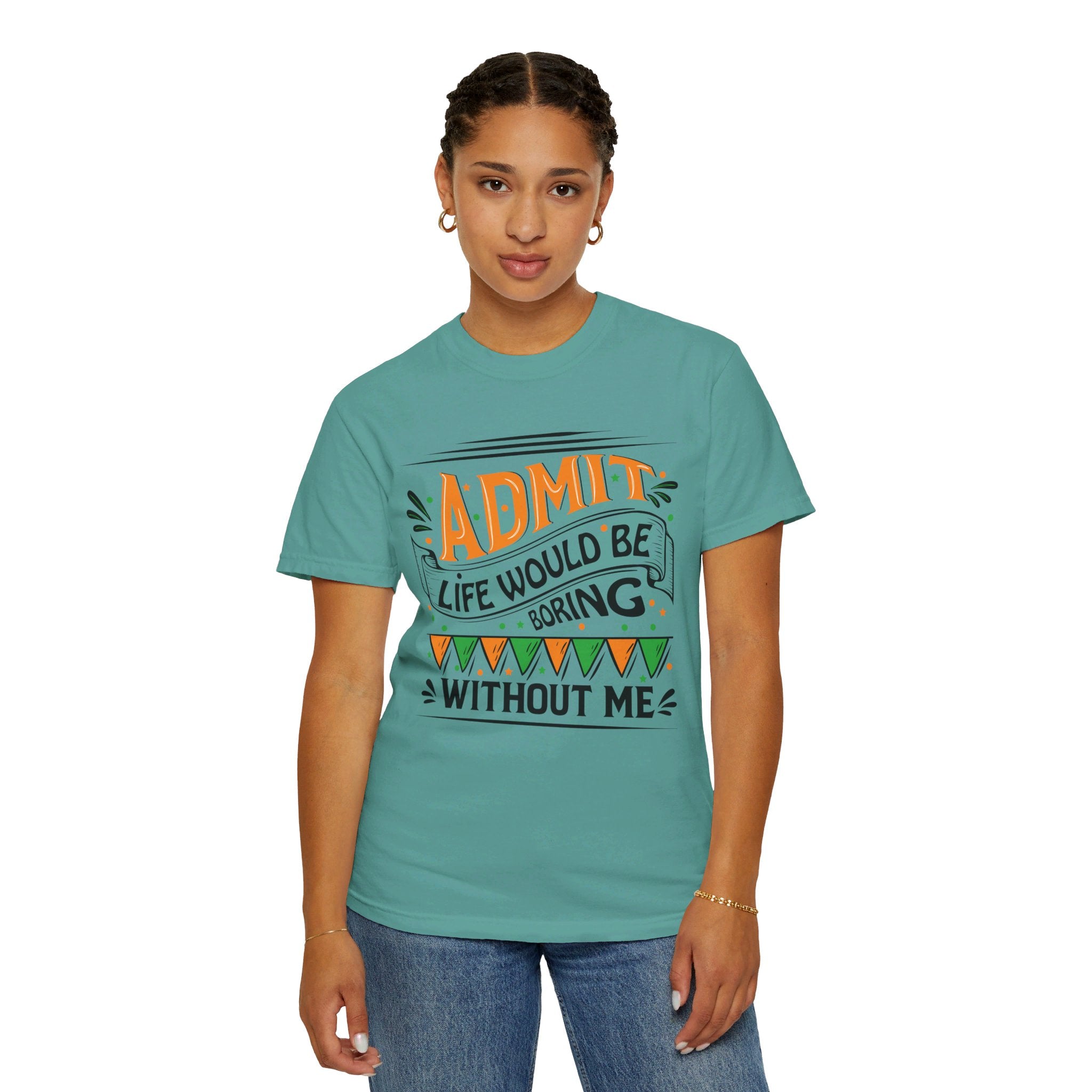 Admit It Life Would Be Boring Without Me Shirt, Extrovert Funny Sarcastic Gift, Sarcasm Tee, Distressed Design