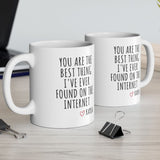 You Are The Best Thing I've Ever Found On The Internet Mug, Boyfriend Mug, Boyfriend Cup, Husband Coffee Cup, Boyfriend Valentines Day Gift