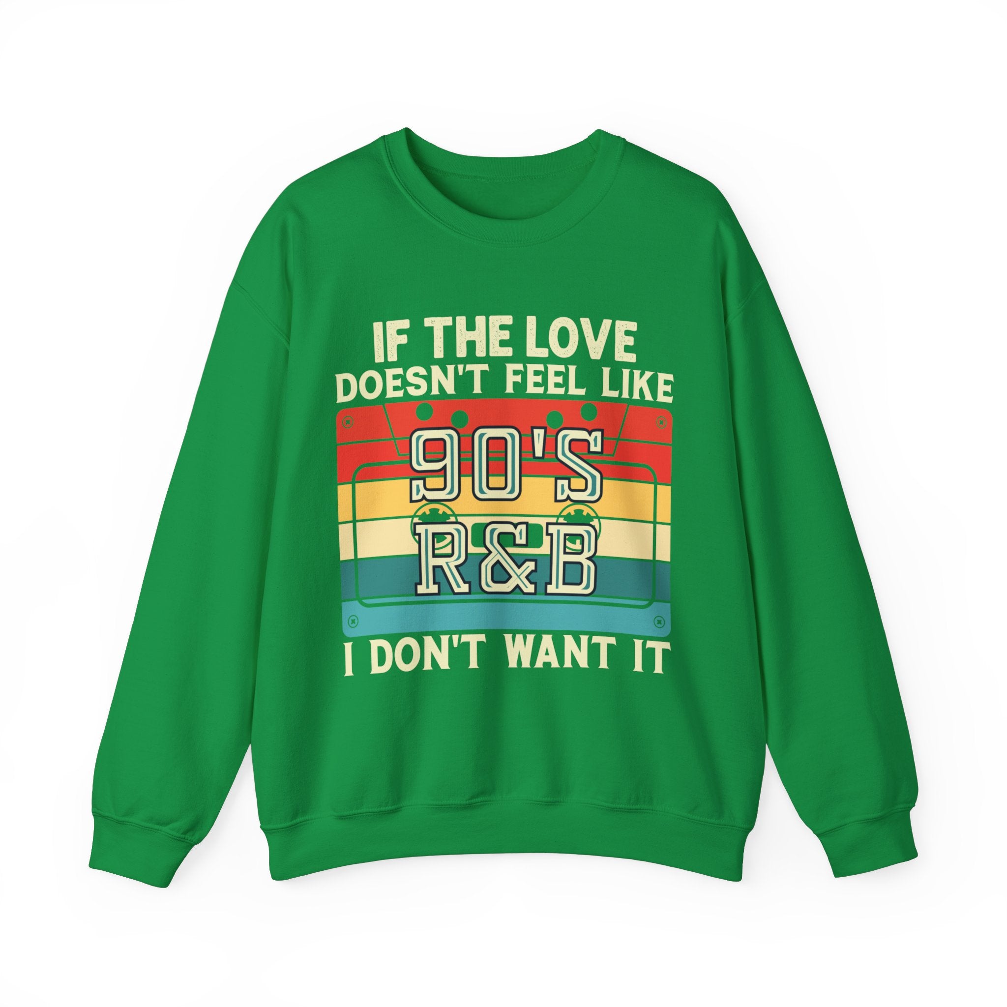 If The Love Doesn't Feel Like 90's R&B I Don't Want It Sweatshirt, Music Lover Sweater, Funny Music Hoodie, Sarcastic Song Shirt