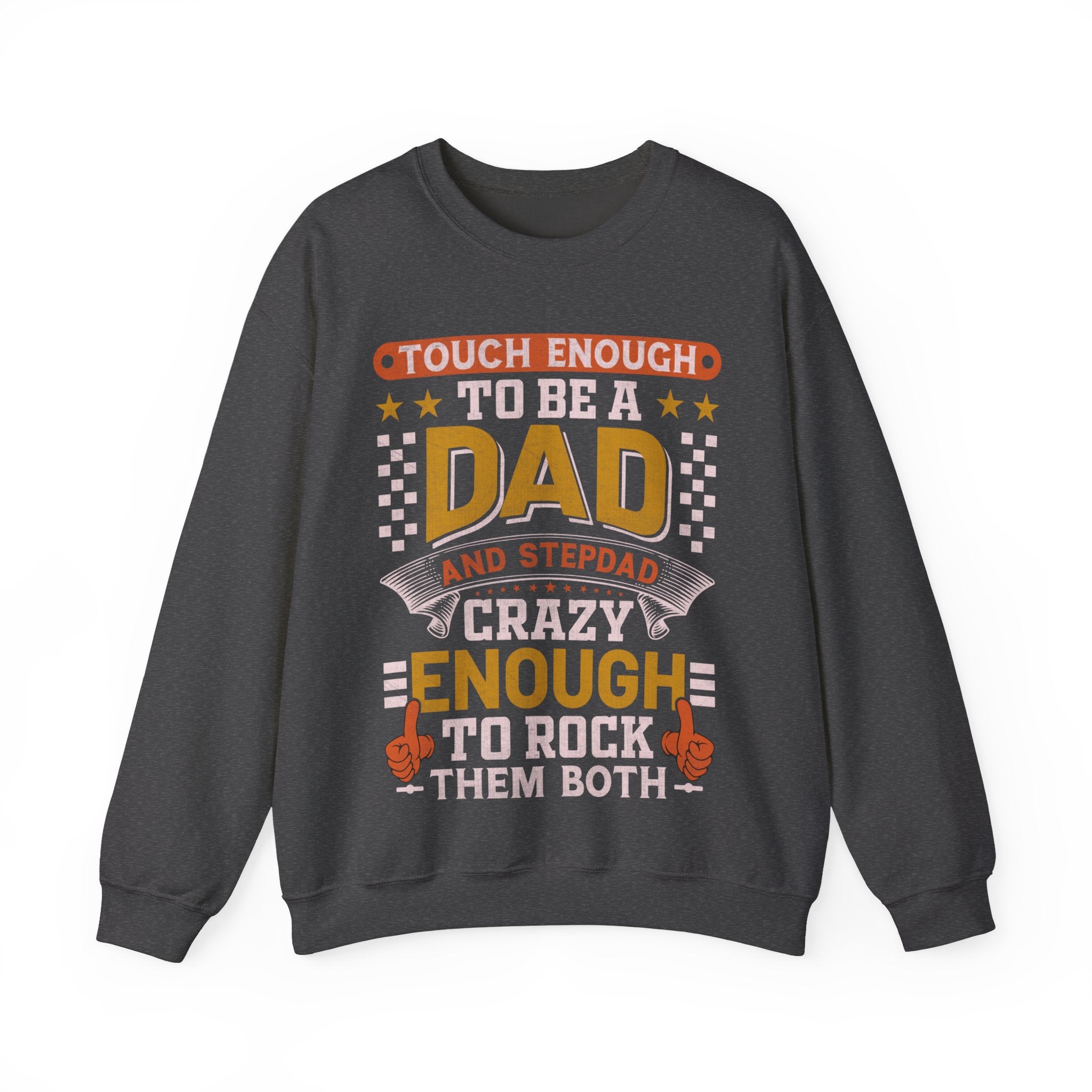 Tough Enough To Be A Dad And Stepdad Crazy Enough To Rock Them Both Sweatshirt, Father's Day Gift For Step Dad