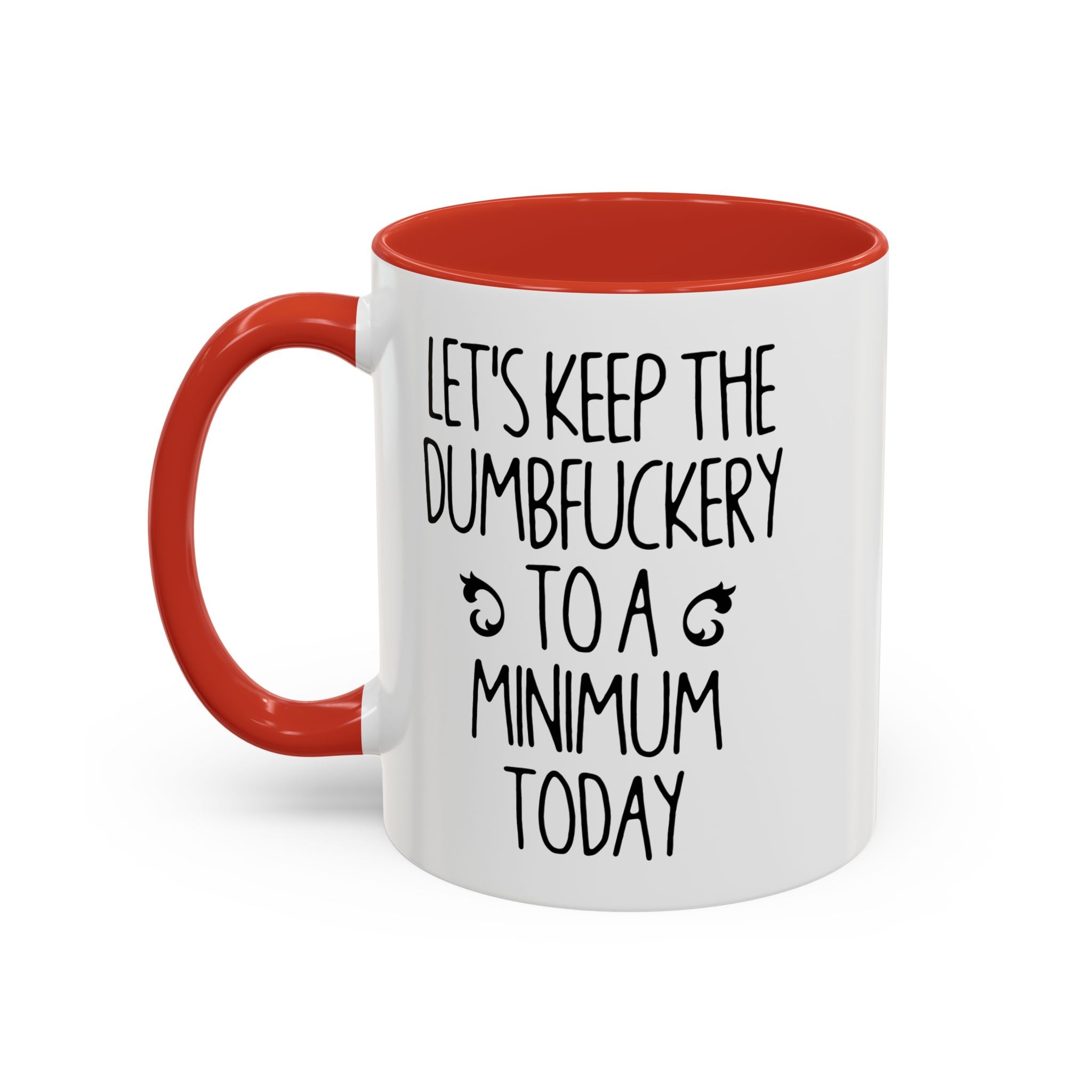 Let's Keep The Dumbfuckery To A Minimum Today Mug, 15 oz 11 oz Funny Coffee Mug, Sarcastic Mug, Gag Gift, Coworker Office Sassy Gift Mug