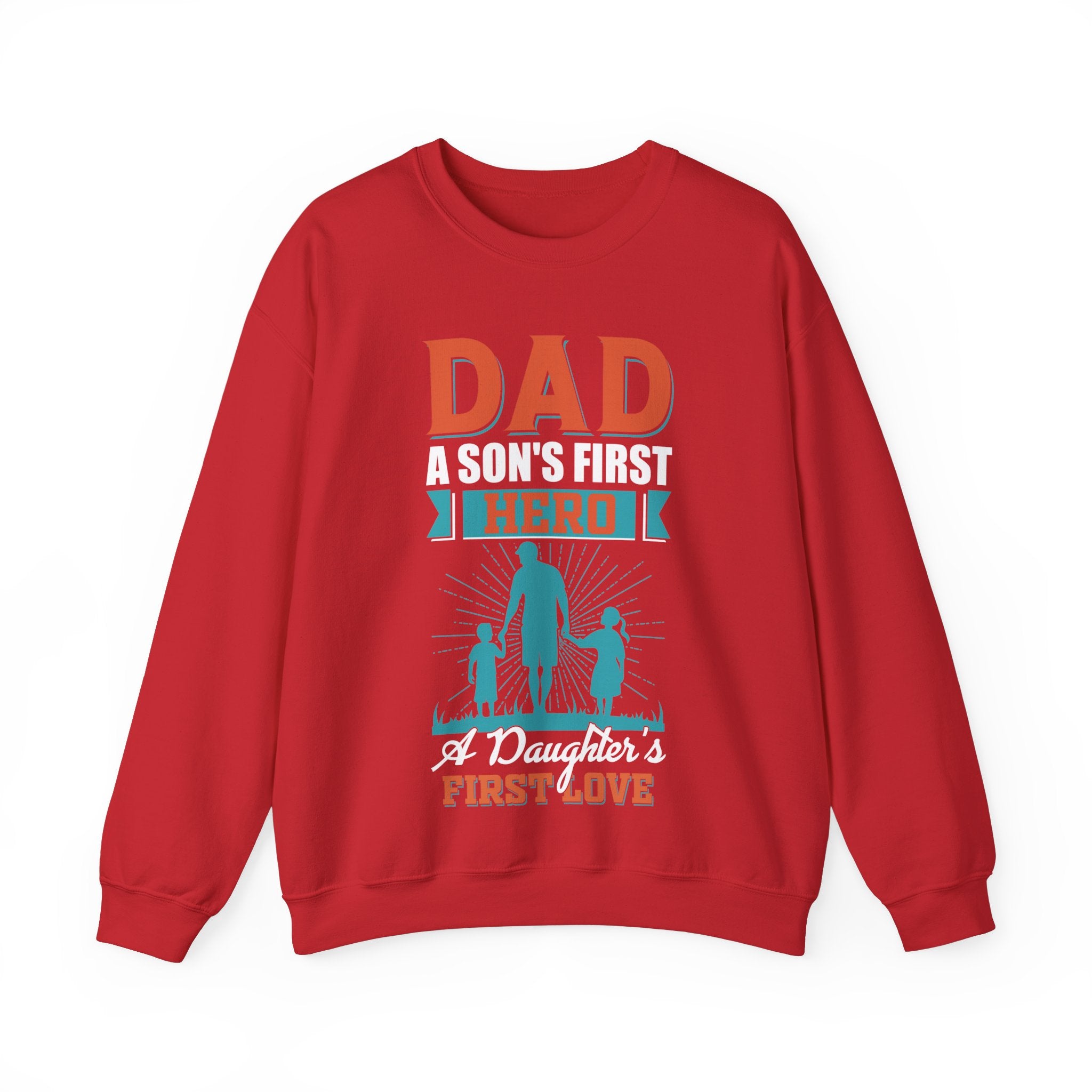 Fathers Day sweatshirt - Dad, a son's first hero, a daughter's first love - Fathers Day - Fathers Day gift - Funny fathers day sweatshirt