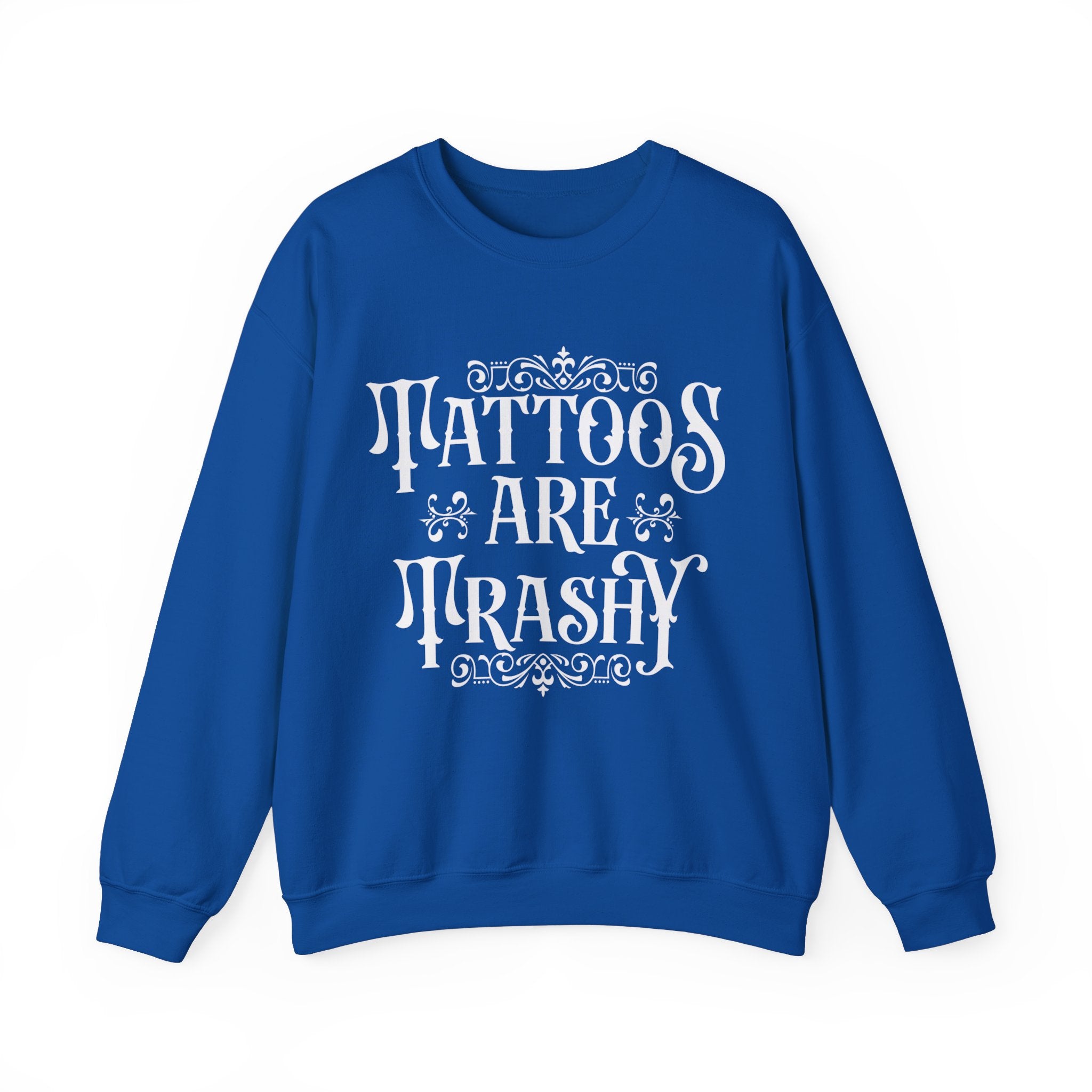 Tattoos Are Trashy Sweatshirt, Sassy Gift, Sarcastic Hoodie, Funny Shirt, Tattoos T shirt, Adult Humor Shirt, Husband Shirt, Meme tee