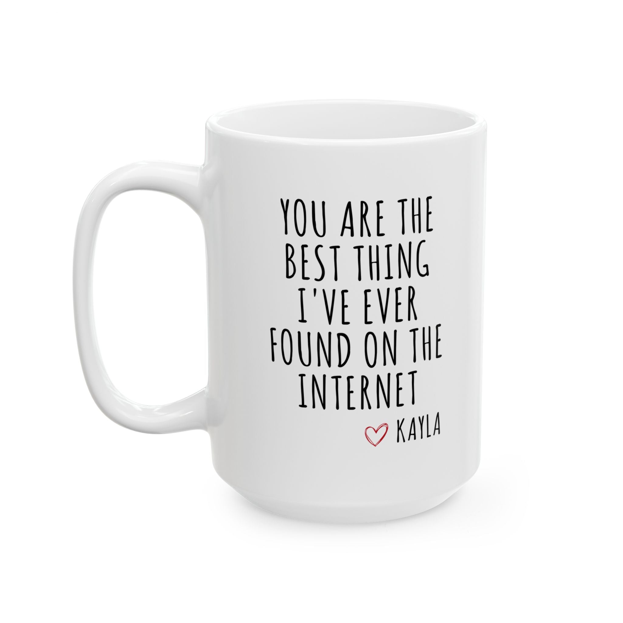 You Are The Best Thing I've Ever Found On The Internet Mug, Boyfriend Mug, Boyfriend Cup, Husband Coffee Cup, Boyfriend Valentines Day Gift