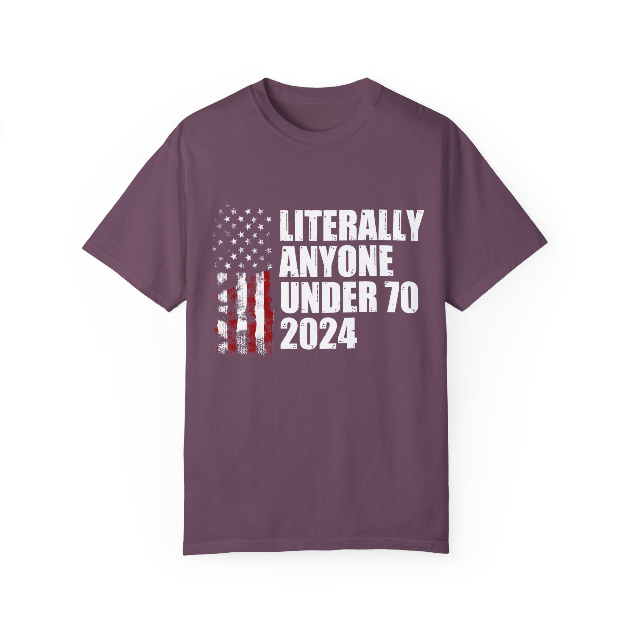 Literally Anyone Under 70 Shirt, 2024 Election Tee, Funny President Election Shirt, Vote Shirt, Voting Shirt, Political Shirt, Political Tee