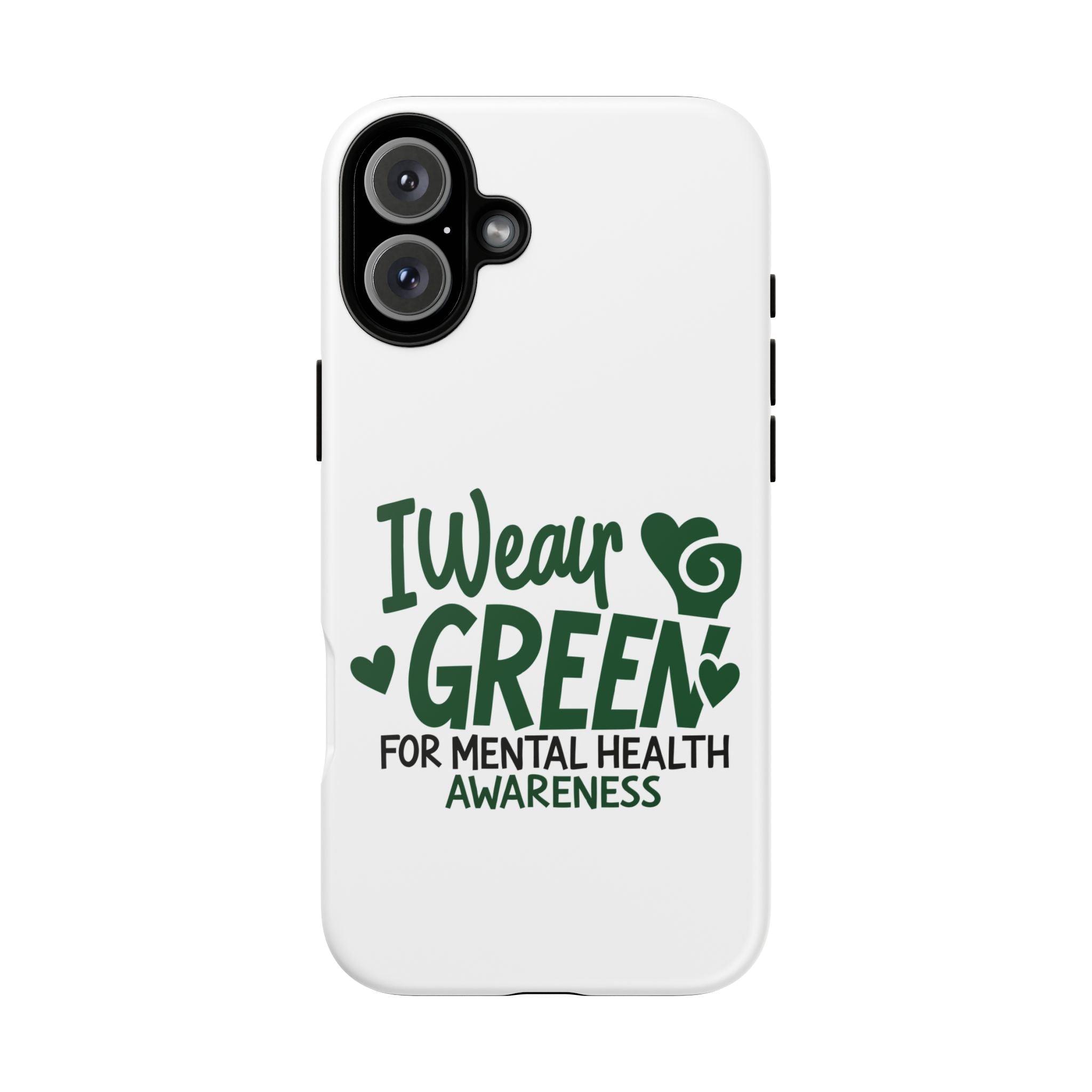 I Wear Green For Mental Health Awareness Phone Cases, Mental Health Matters Phone Case, Inspirational Phone Case, Motivational Phone Case, iPhone, Google Pixel & Samsung Galaxy