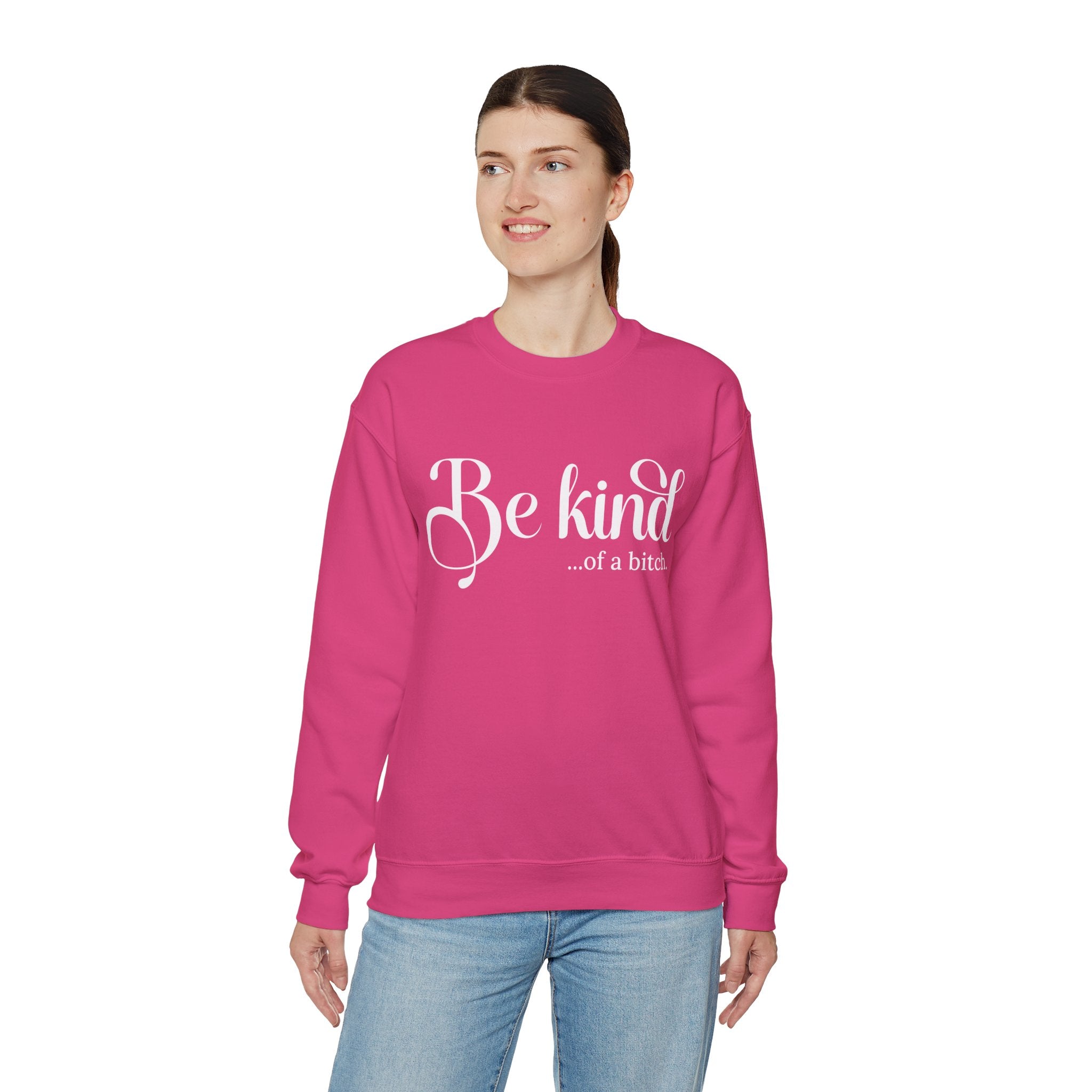 Be Kind of a Bitch Sweatshirt, Funny Sweatshirt, Funny Gift Sarcastic Shirt, BE KIND Sweater, Woman Crewneck, Funny Quote Tee, Gift for Her