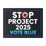 Stop Project 2025 Yard Sign, Project 2025 Sign, Pro Democracy Sign, Vote Blue Sign, Election Sign, Reject Project, Political Sign