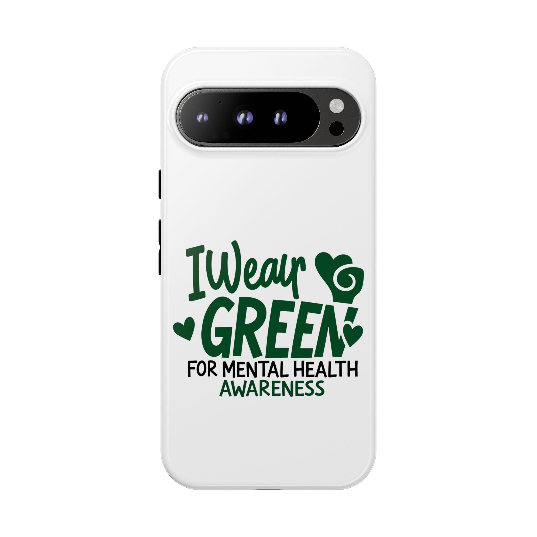I Wear Green For Mental Health Awareness Phone Cases, Mental Health Matters Phone Case, Inspirational Phone Case, Motivational Phone Case, iPhone, Google Pixel & Samsung Galaxy