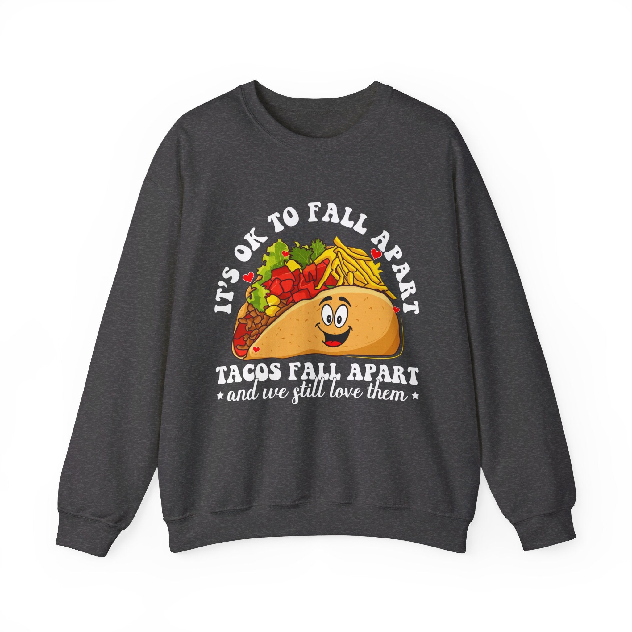 It's Okay To Fall Apart, Tacos Do And We Still Love Them Unisex Sweatshirt, Mental Health Sweatshirt, Motivational Quotes, Suicide Awareness