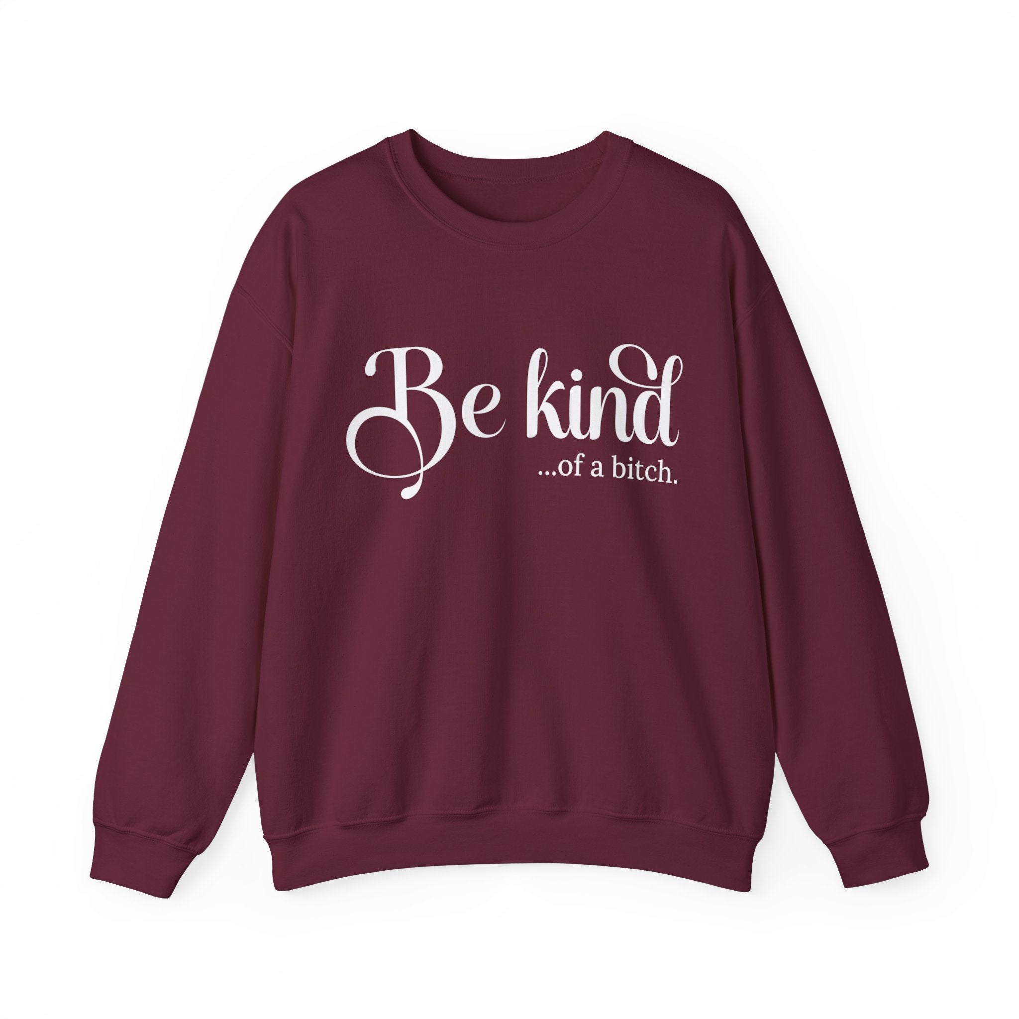 Be Kind of a Bitch Sweatshirt, Funny Sweatshirt, Funny Gift Sarcastic Shirt, BE KIND Sweater, Woman Crewneck, Funny Quote Tee, Gift for Her