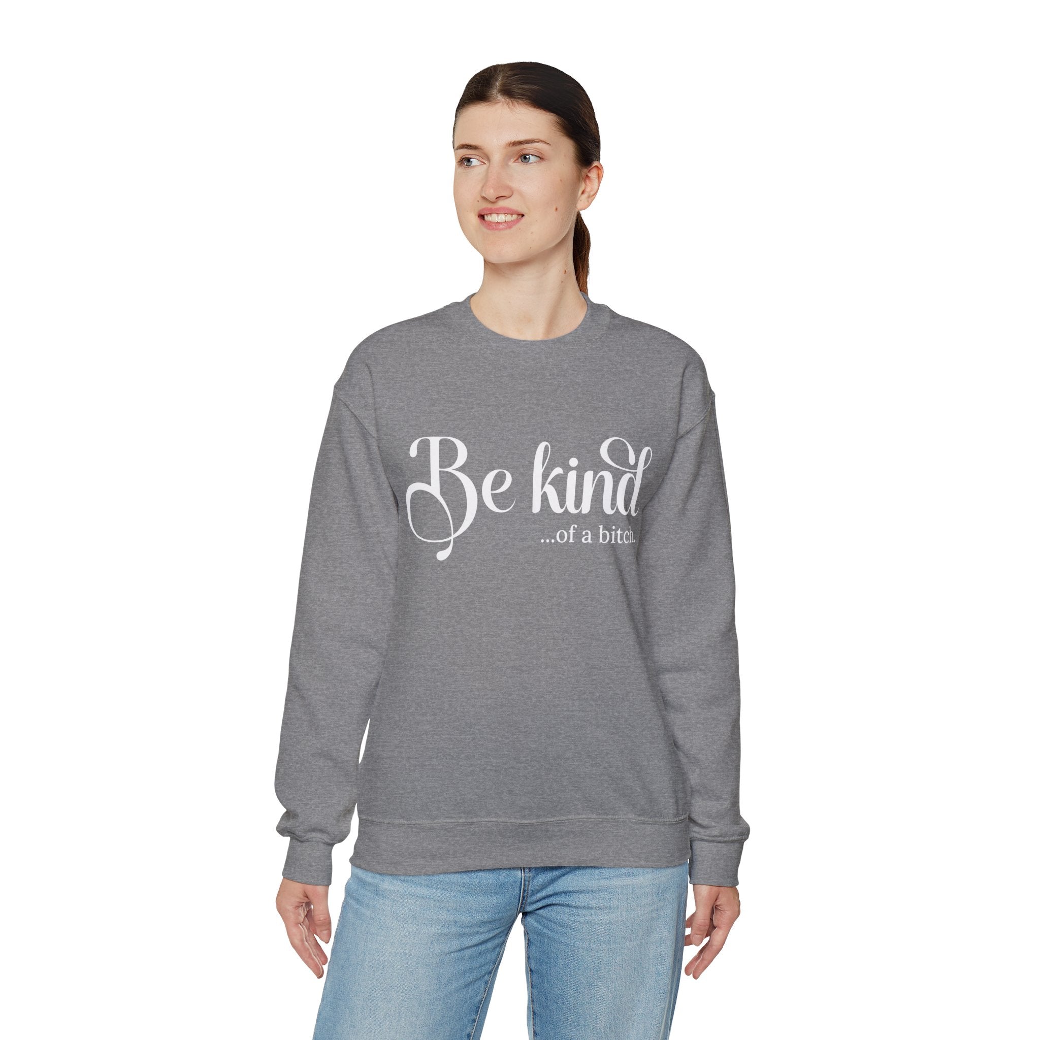 Be Kind of a Bitch Sweatshirt, Funny Sweatshirt, Funny Gift Sarcastic Shirt, BE KIND Sweater, Woman Crewneck, Funny Quote Tee, Gift for Her