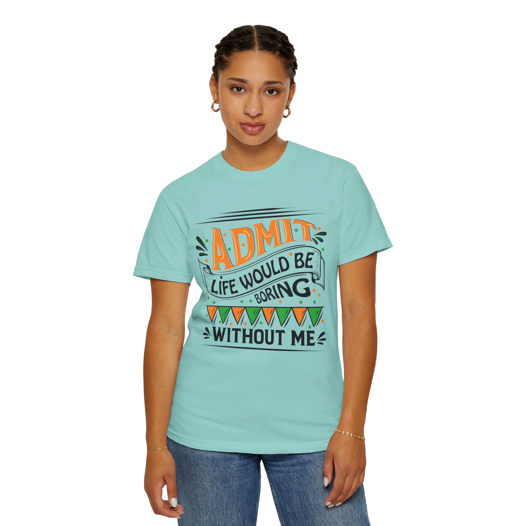 Admit It Life Would Be Boring Without Me Shirt, Extrovert Funny Sarcastic Gift, Sarcasm Tee, Distressed Design