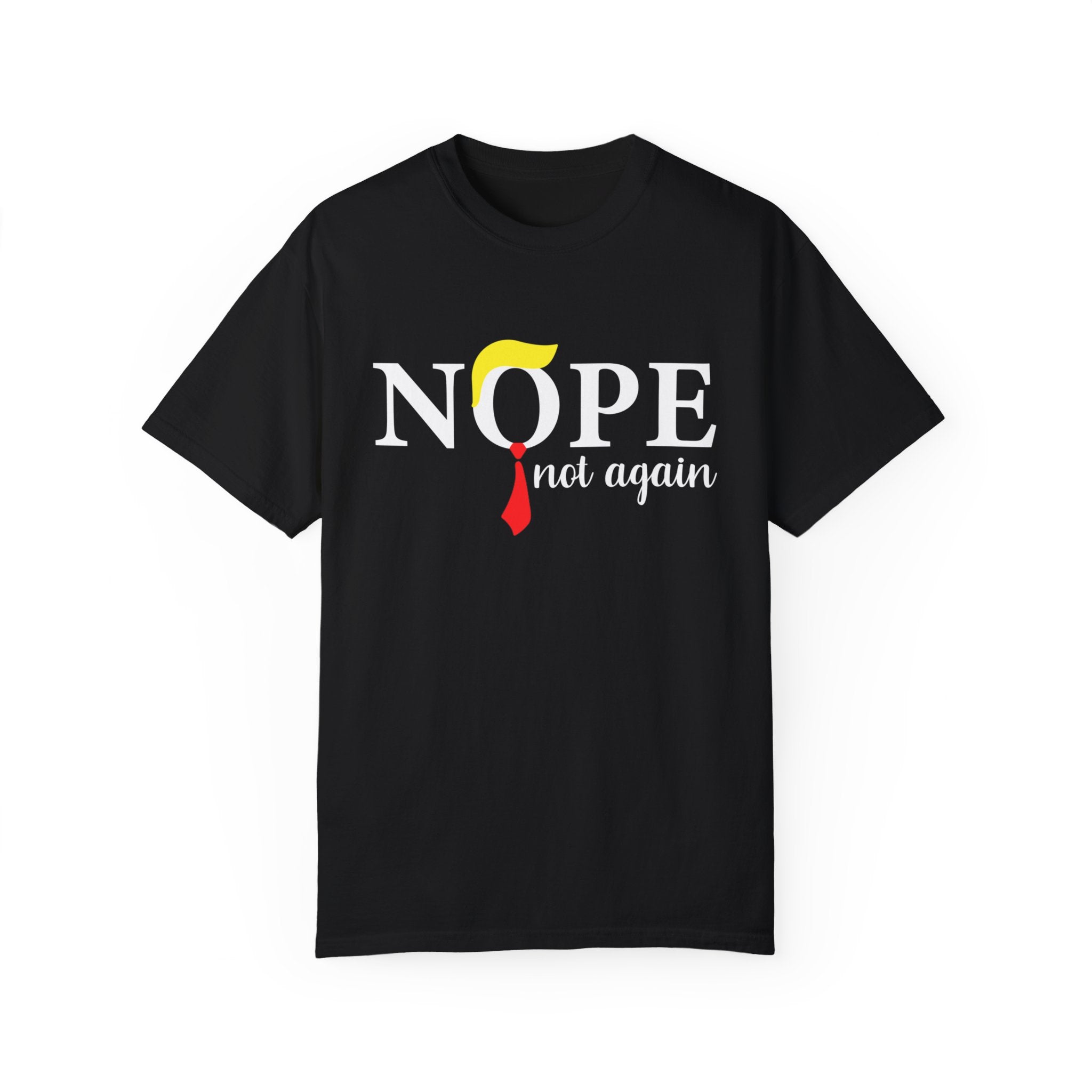 Nope Not Again T-Shirt, Anti-Trump Political T-Shirt, Funny Anti Trump Shirts, Nope Tee, Birthday Gift İdeas For Husband