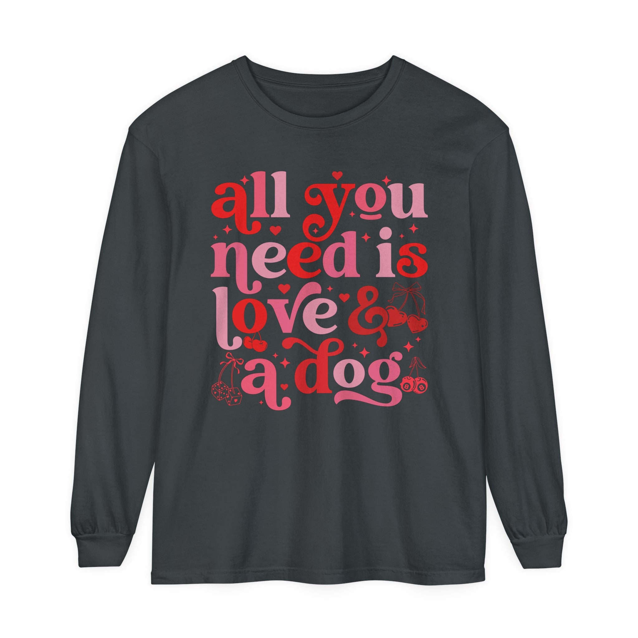 All You Need Is Love and a Dog Shirt, Long Sleeved Shirt, Dog Lover Shirt, Funny Dog Shirt, Pet Lover Gift