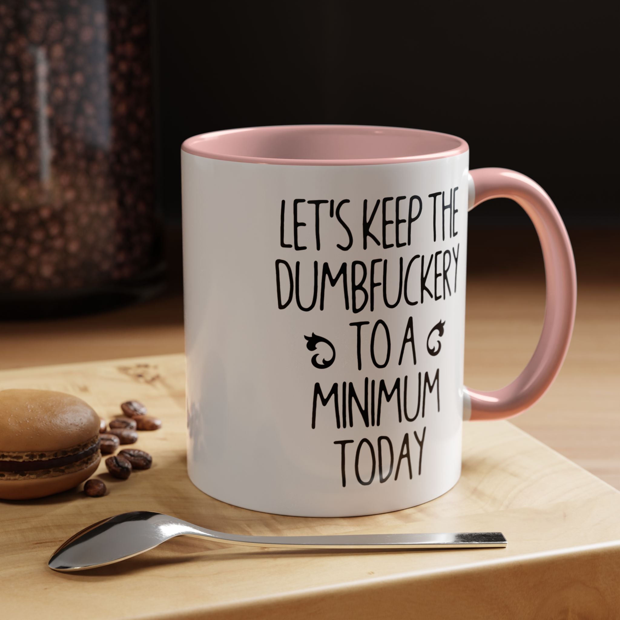 Let's Keep The Dumbfuckery To A Minimum Today Mug, 15 oz 11 oz Funny Coffee Mug, Sarcastic Mug, Gag Gift, Coworker Office Sassy Gift Mug