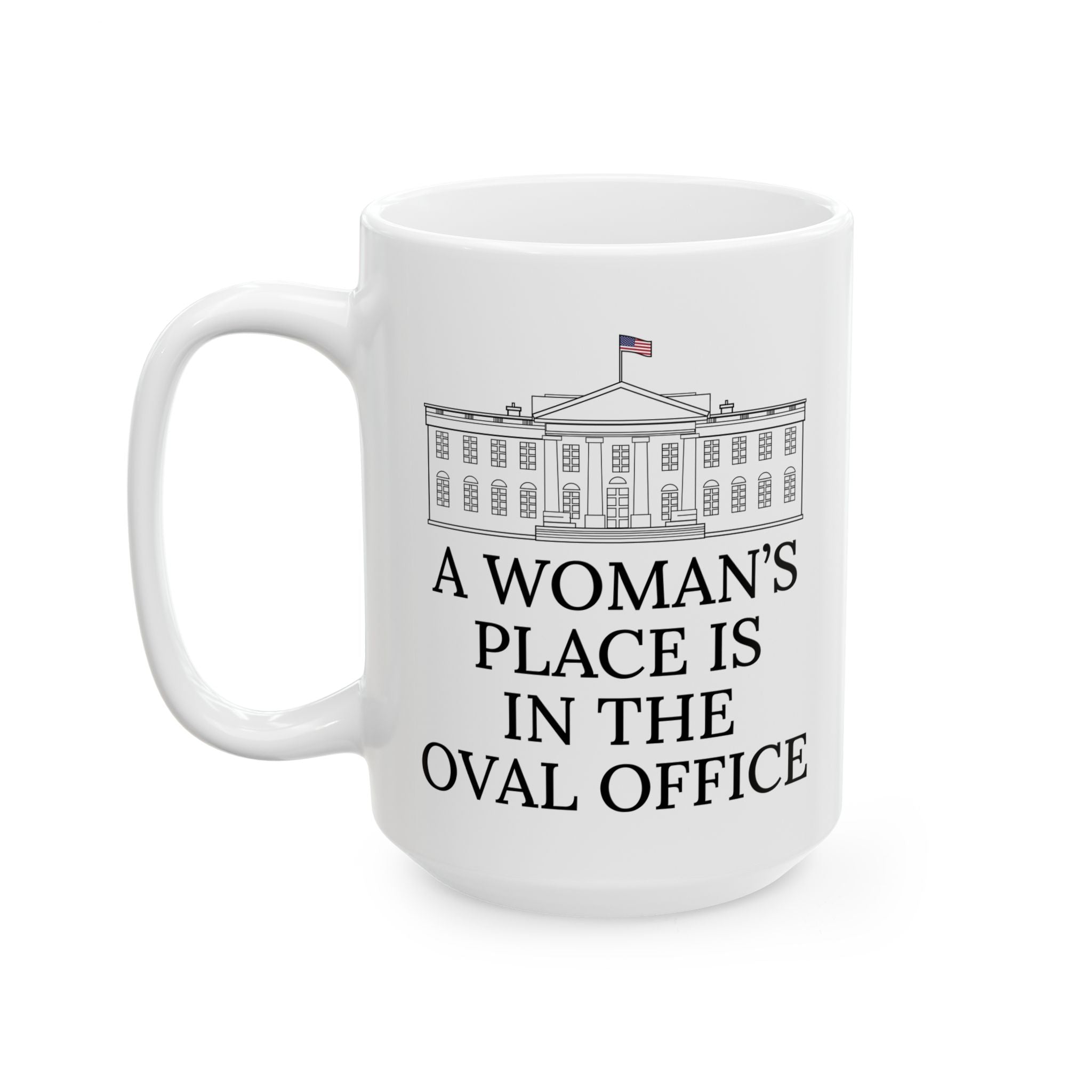 A Woman's Place Is In The Oval Office  Ceramic Mug, Kamala Harris Election 2024 Mug, Anti Trump Liberal Feminist Feminism Democrat Lawyer Activist Gift