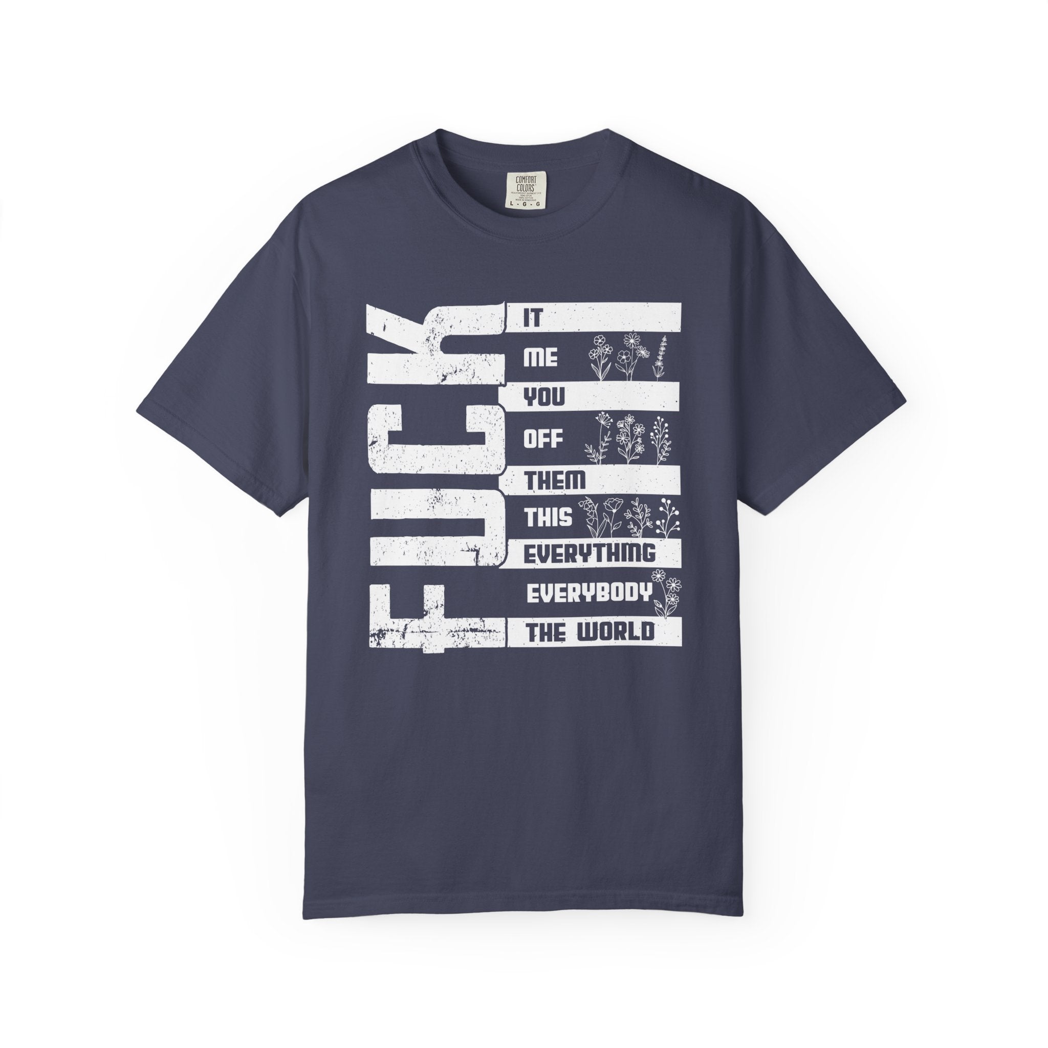 Fuck List Shirt, Swearing Shirt, Fuck Everyone, The World Shirt, Hilarious Shirt, Men's Funny T Shirt, Sarcastic Shirt, Funny Shirts, Women Graphic Tees