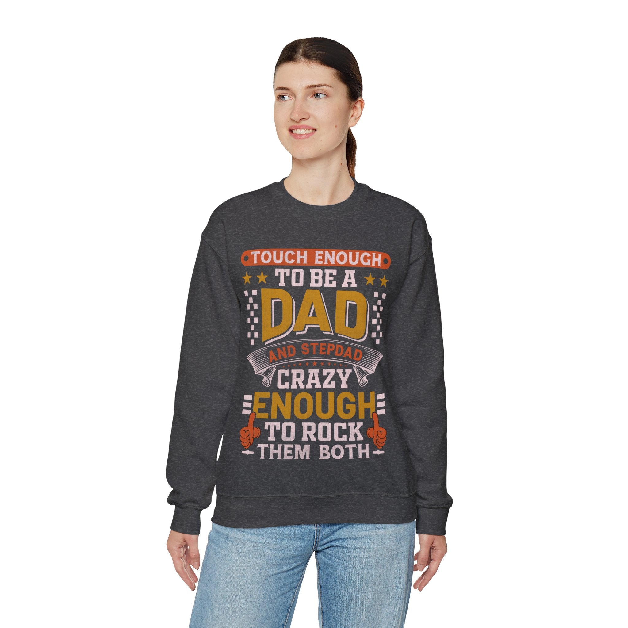 Tough Enough To Be A Dad And Stepdad Crazy Enough To Rock Them Both Sweatshirt, Father's Day Gift For Step Dad