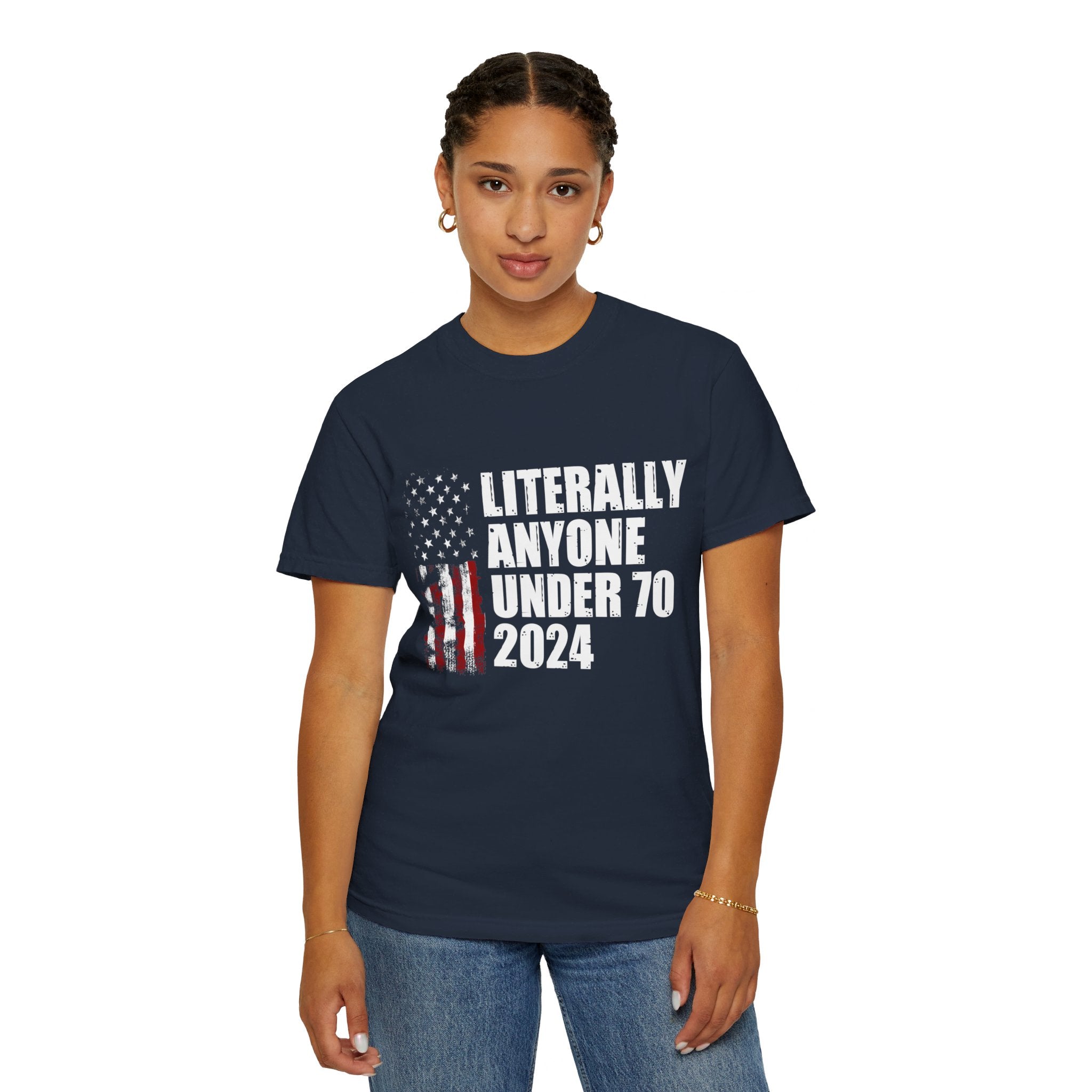 Literally Anyone Under 70 Shirt, 2024 Election Tee, Funny President Election Shirt, Vote Shirt, Voting Shirt, Political Shirt, Political Tee