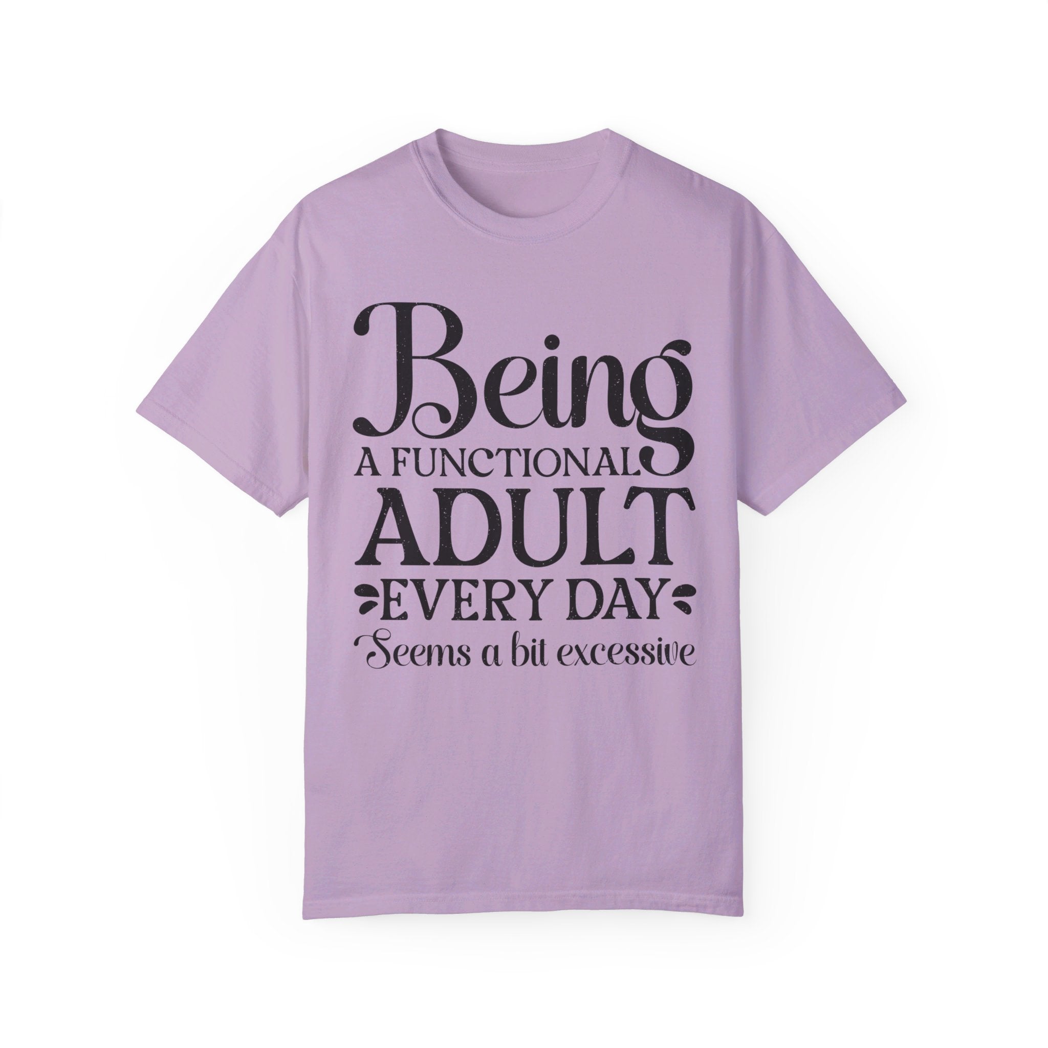 Being A Functional Adult Everyday Seems A Bit Excessive Shirt Gift, Adult Humor Shirt, Adulting T-Shirt, Day Drinking Tee