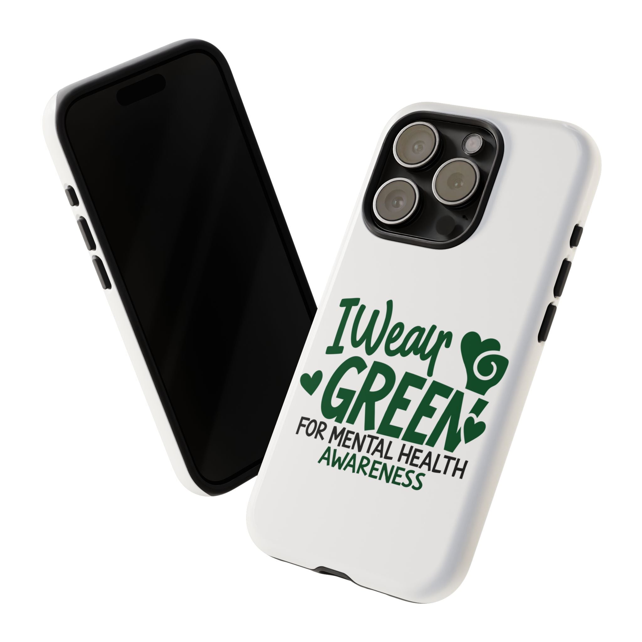 I Wear Green For Mental Health Awareness Phone Cases, Mental Health Matters Phone Case, Inspirational Phone Case, Motivational Phone Case, iPhone, Google Pixel & Samsung Galaxy