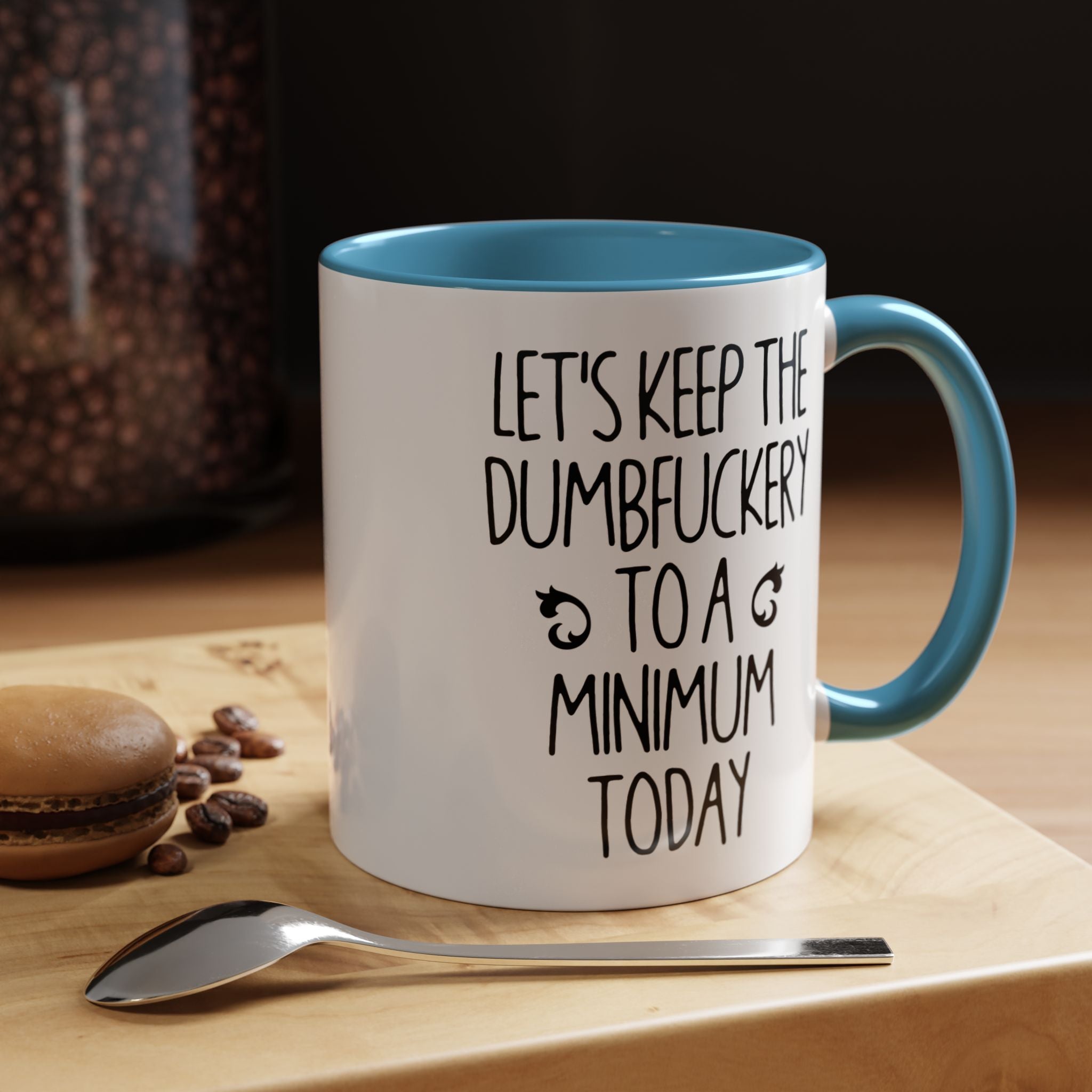 Let's Keep The Dumbfuckery To A Minimum Today Mug, 15 oz 11 oz Funny Coffee Mug, Sarcastic Mug, Gag Gift, Coworker Office Sassy Gift Mug