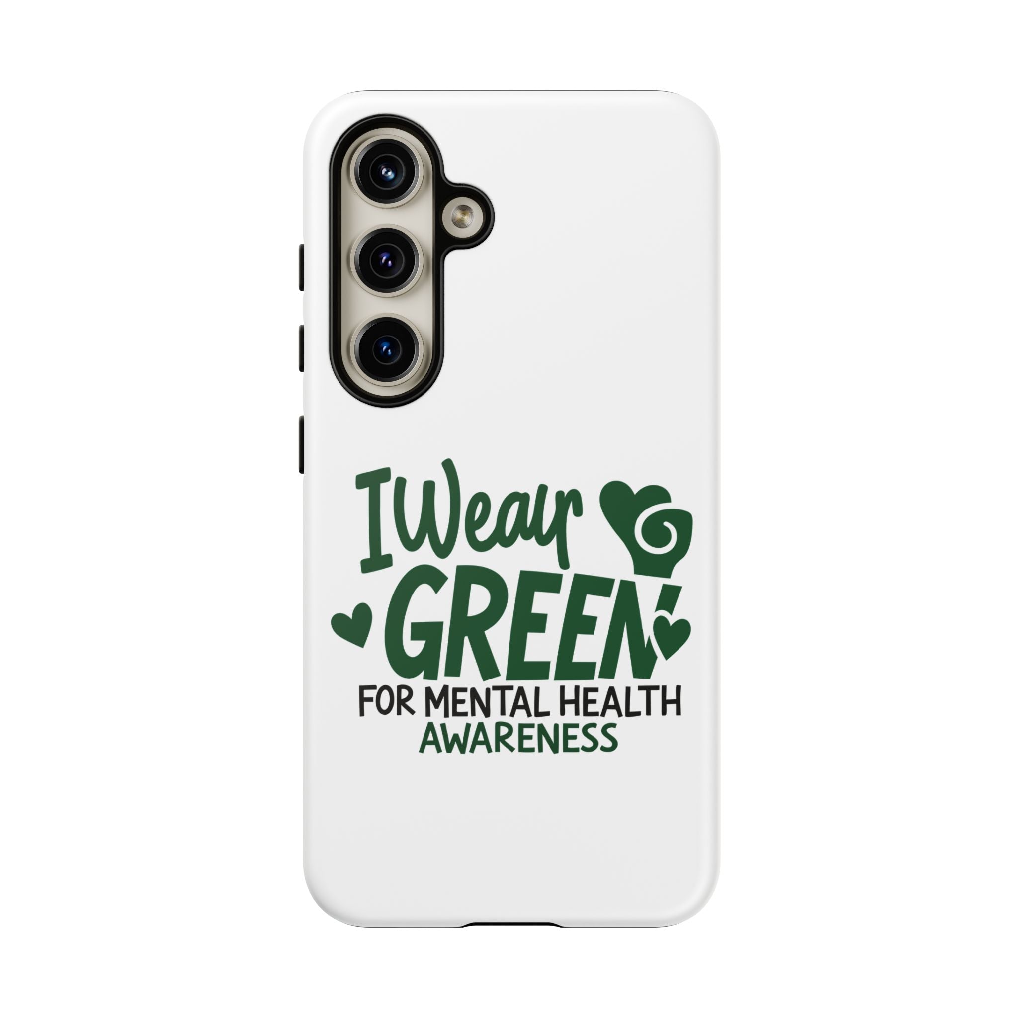 I Wear Green For Mental Health Awareness Phone Cases, Mental Health Matters Phone Case, Inspirational Phone Case, Motivational Phone Case, iPhone, Google Pixel & Samsung Galaxy