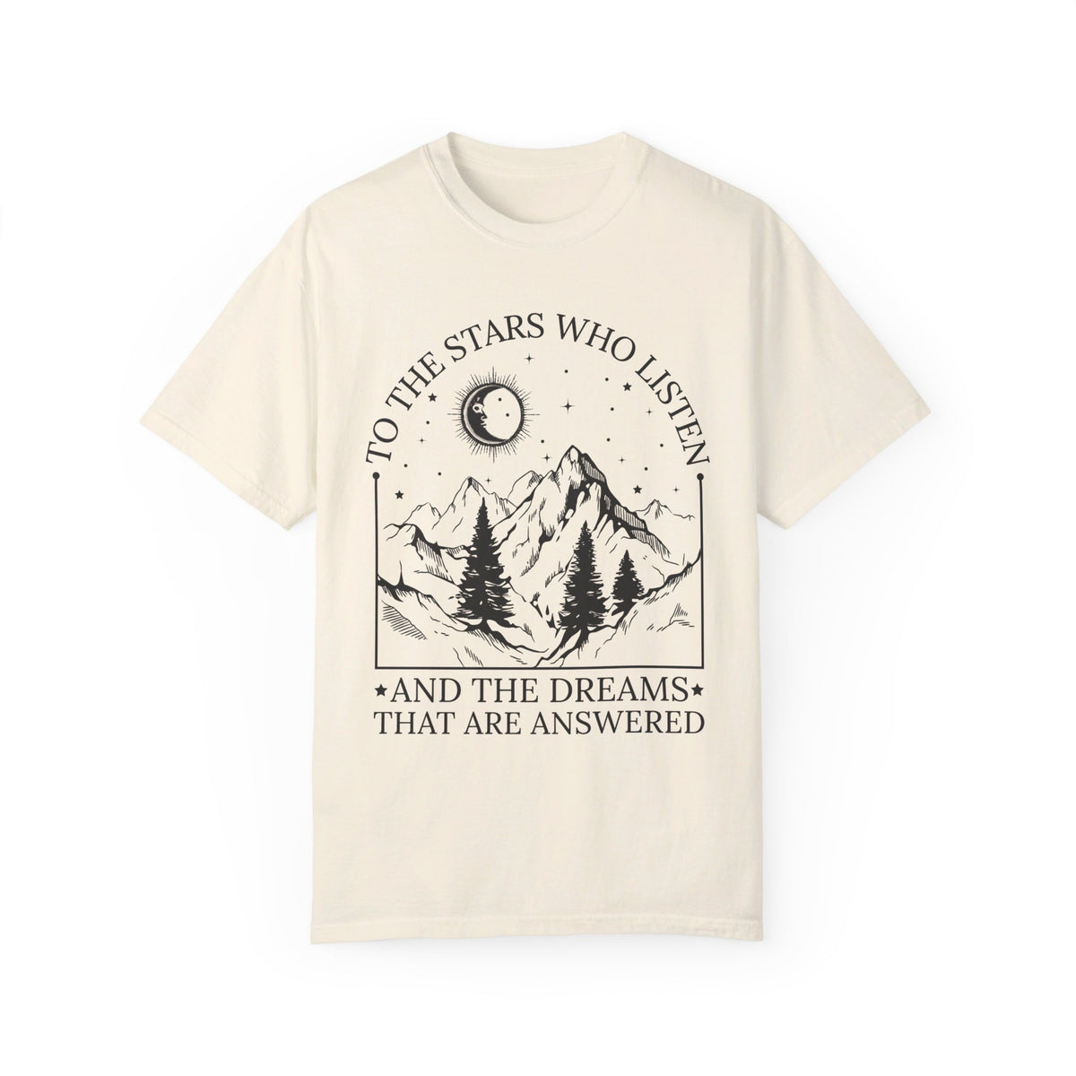 To The Stars Who Listen and the Dreams that are Answered T Shirt, City of Starlight Shirt, Night Court Shirt, Mountain and Stars Tee