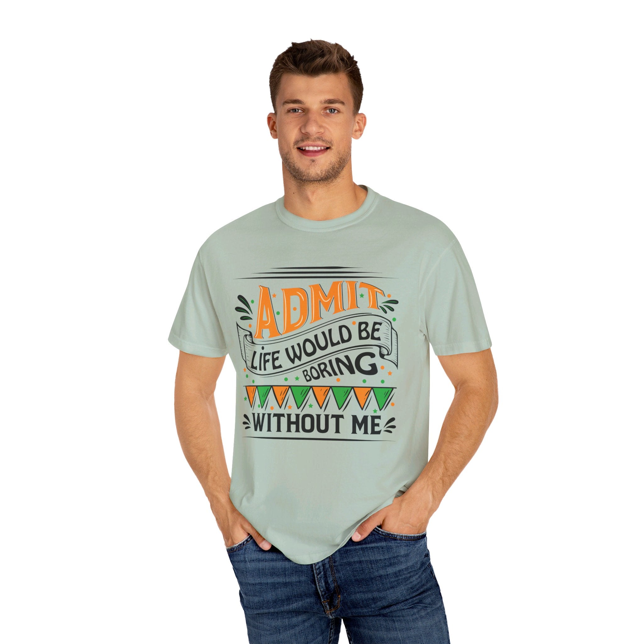 Admit It Life Would Be Boring Without Me Shirt, Extrovert Funny Sarcastic Gift, Sarcasm Tee, Distressed Design