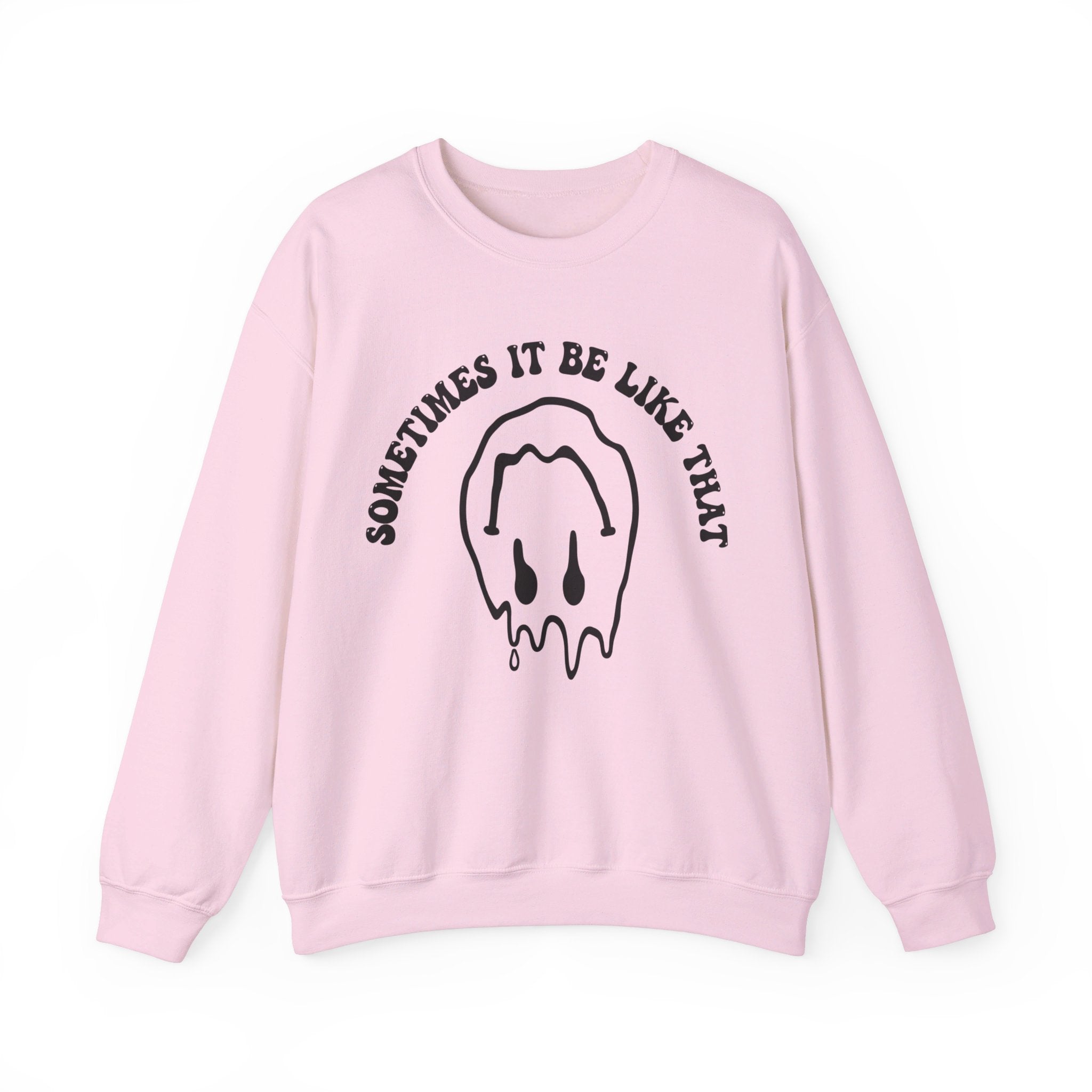 Sometimes It Be Like That Sweatshirt, Minimalist Mental Health, Trendy Motivational Shirt, Inspirational Best Friend Gifts