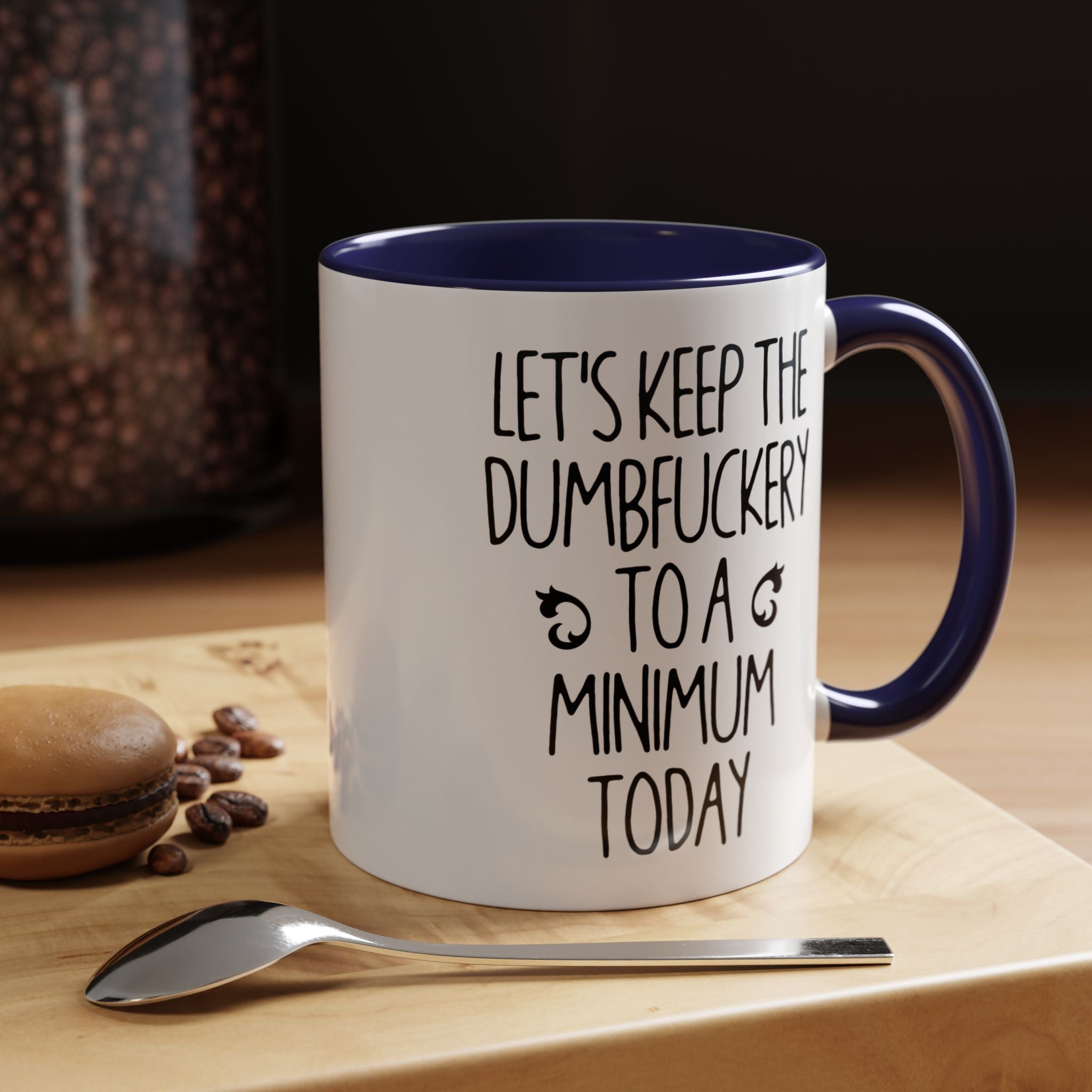 Let's Keep The Dumbfuckery To A Minimum Today Mug, 15 oz 11 oz Funny Coffee Mug, Sarcastic Mug, Gag Gift, Coworker Office Sassy Gift Mug