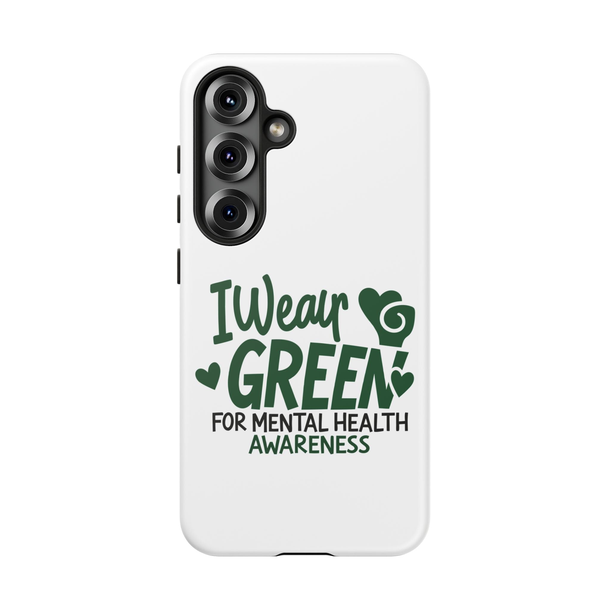 I Wear Green For Mental Health Awareness Phone Cases, Mental Health Matters Phone Case, Inspirational Phone Case, Motivational Phone Case, iPhone, Google Pixel & Samsung Galaxy