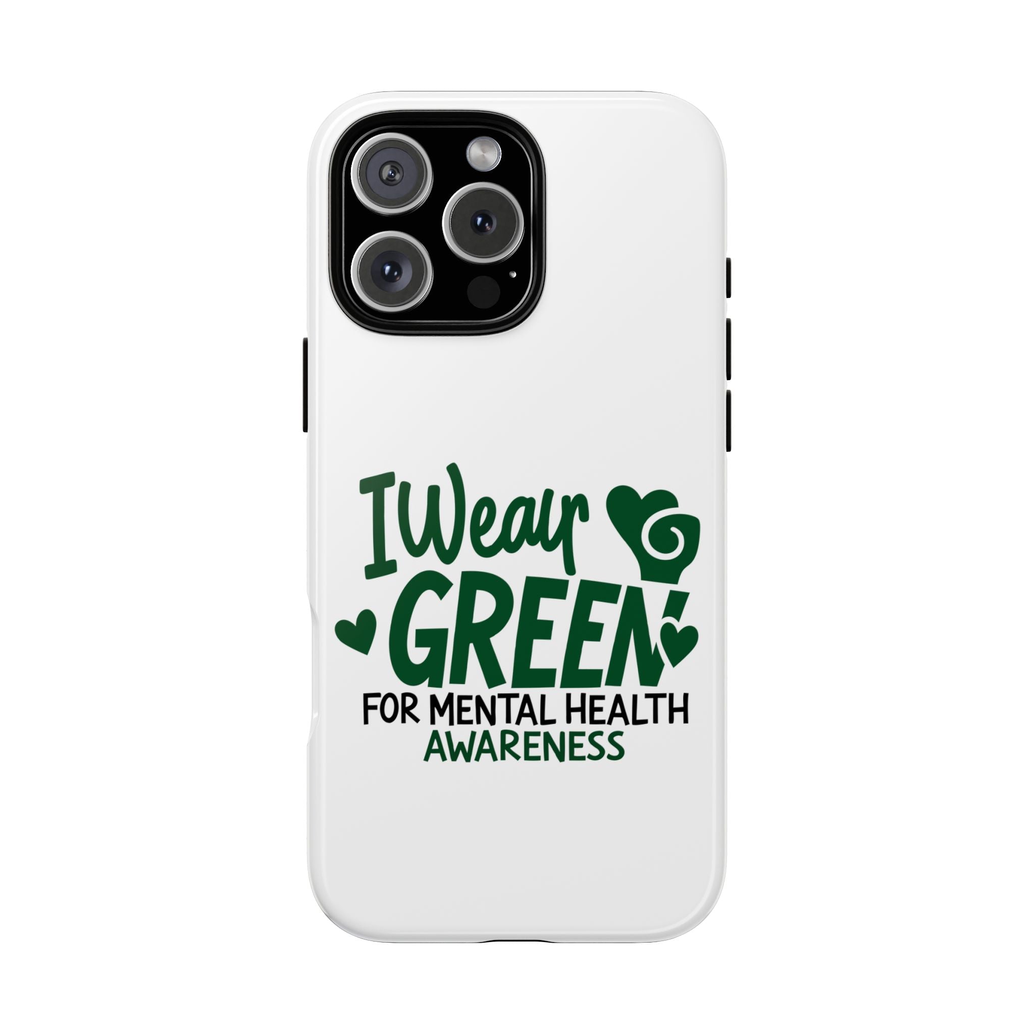 I Wear Green For Mental Health Awareness Phone Cases, Mental Health Matters Phone Case, Inspirational Phone Case, Motivational Phone Case, iPhone, Google Pixel & Samsung Galaxy