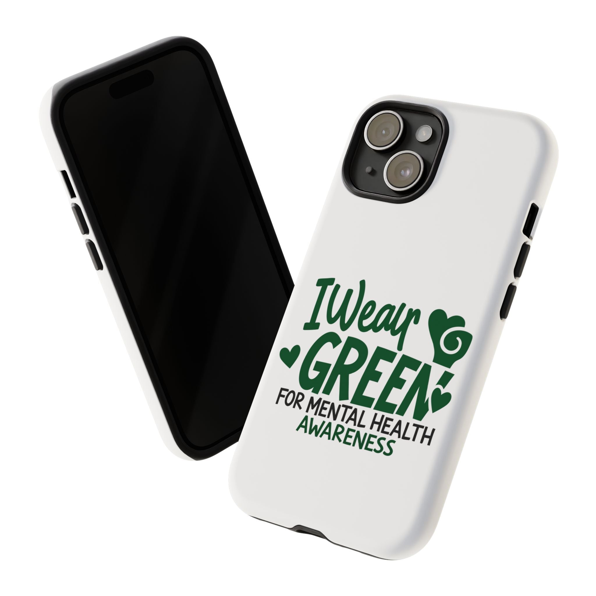 I Wear Green For Mental Health Awareness Phone Cases, Mental Health Matters Phone Case, Inspirational Phone Case, Motivational Phone Case, iPhone, Google Pixel & Samsung Galaxy