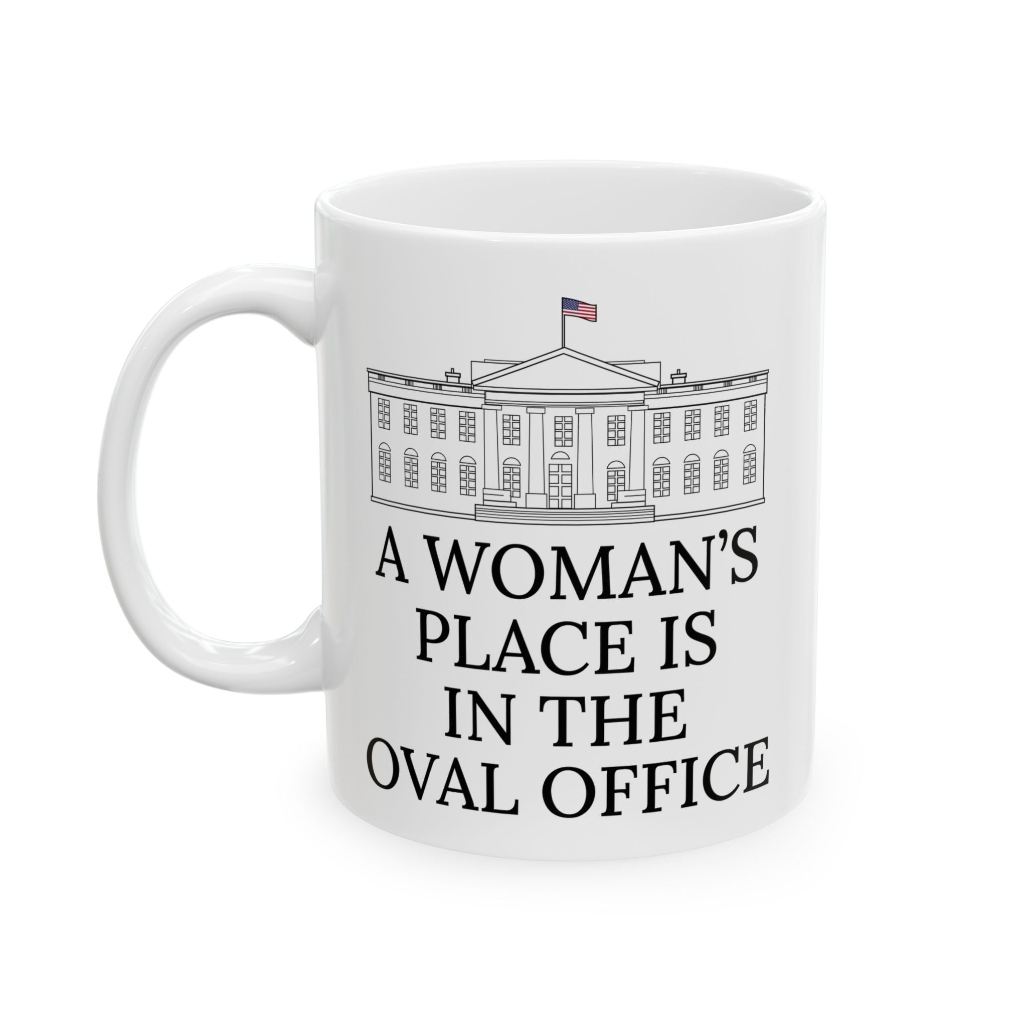 A Woman's Place Is In The Oval Office  Ceramic Mug, Kamala Harris Election 2024 Mug, Anti Trump Liberal Feminist Feminism Democrat Lawyer Activist Gift