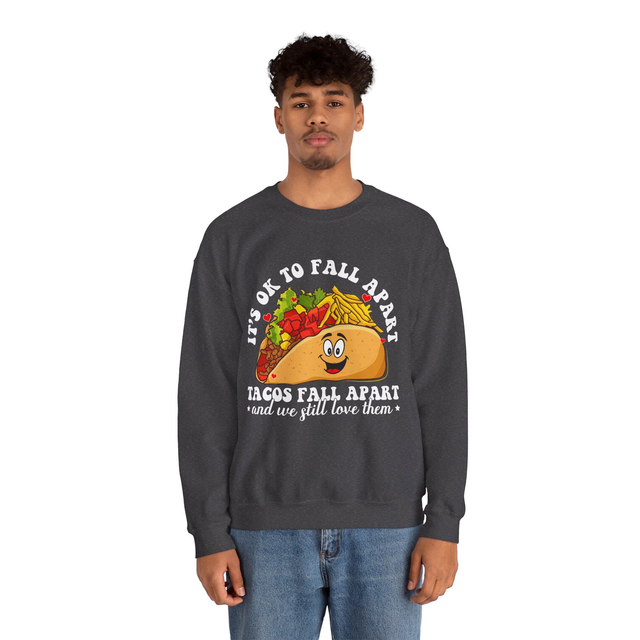 It's Okay To Fall Apart, Tacos Do And We Still Love Them Unisex Sweatshirt, Mental Health Sweatshirt, Motivational Quotes, Suicide Awareness