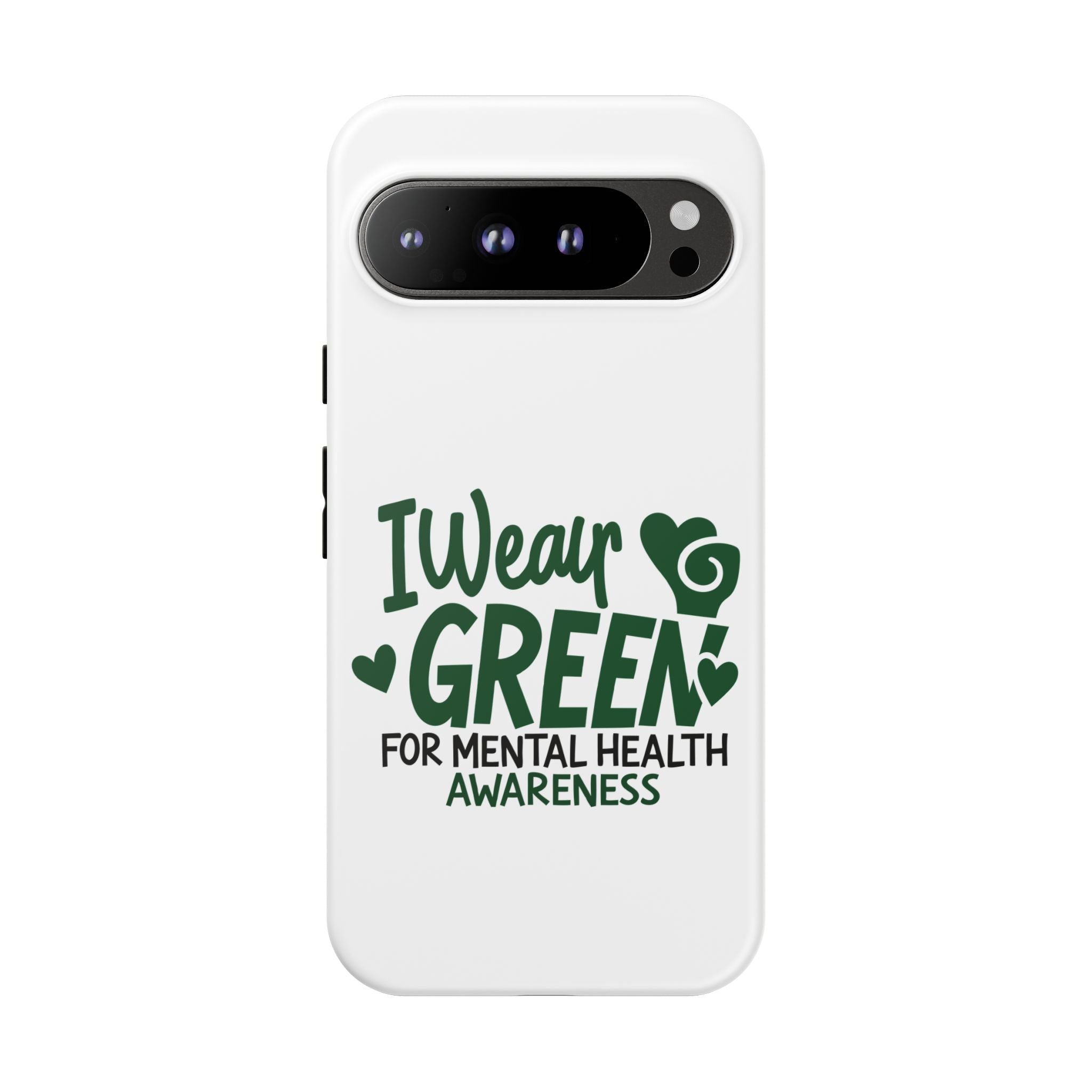 I Wear Green For Mental Health Awareness Phone Cases, Mental Health Matters Phone Case, Inspirational Phone Case, Motivational Phone Case, iPhone, Google Pixel & Samsung Galaxy