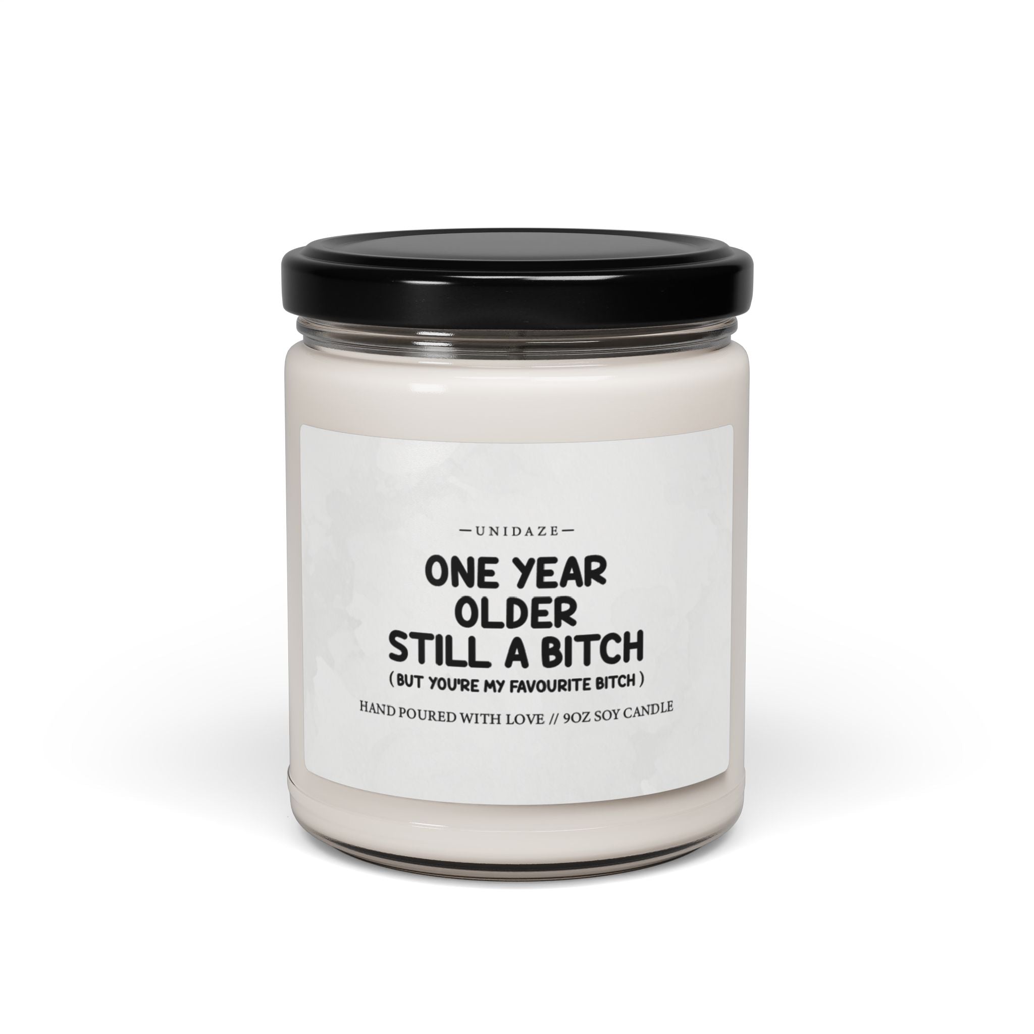 One Year Older, Still A Bitch Scented Candle, Funny Gift for Best Friend, Funny Gift For Sister, Funny Candle for Bestie, Birthday Gift For Her